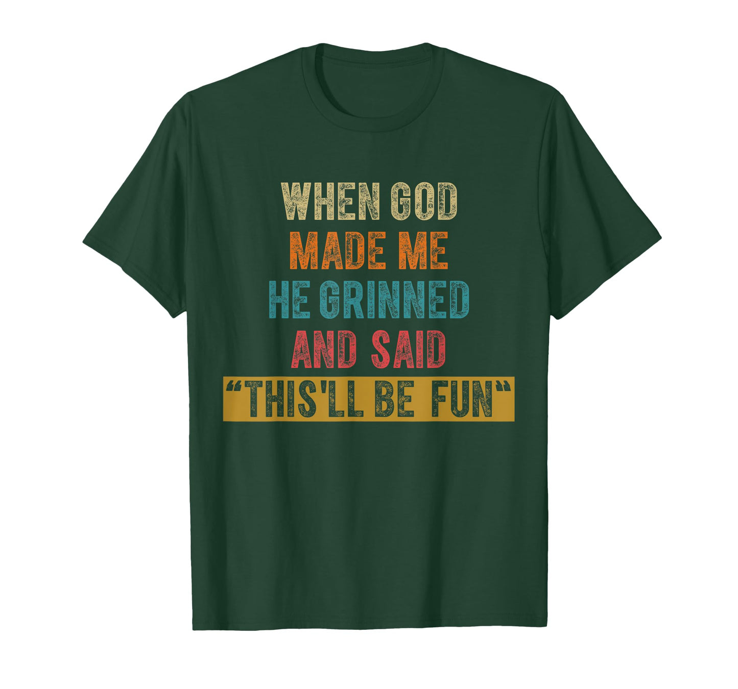 Funny When God Made Me He Said This'll Be Fun Christian Men T-Shirt