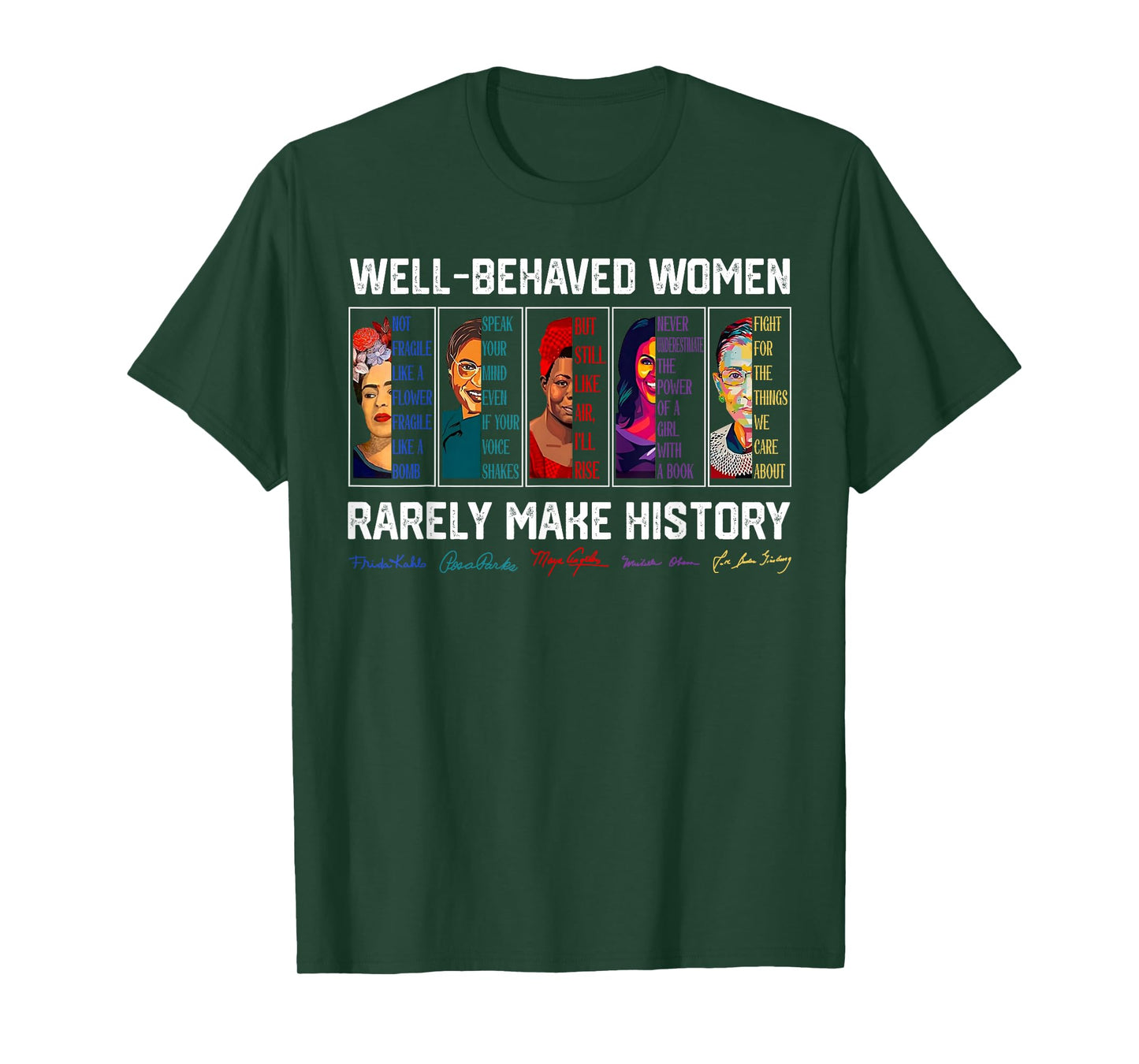 Well Behaved Women Rarely Make History Female Empowerment T-Shirt
