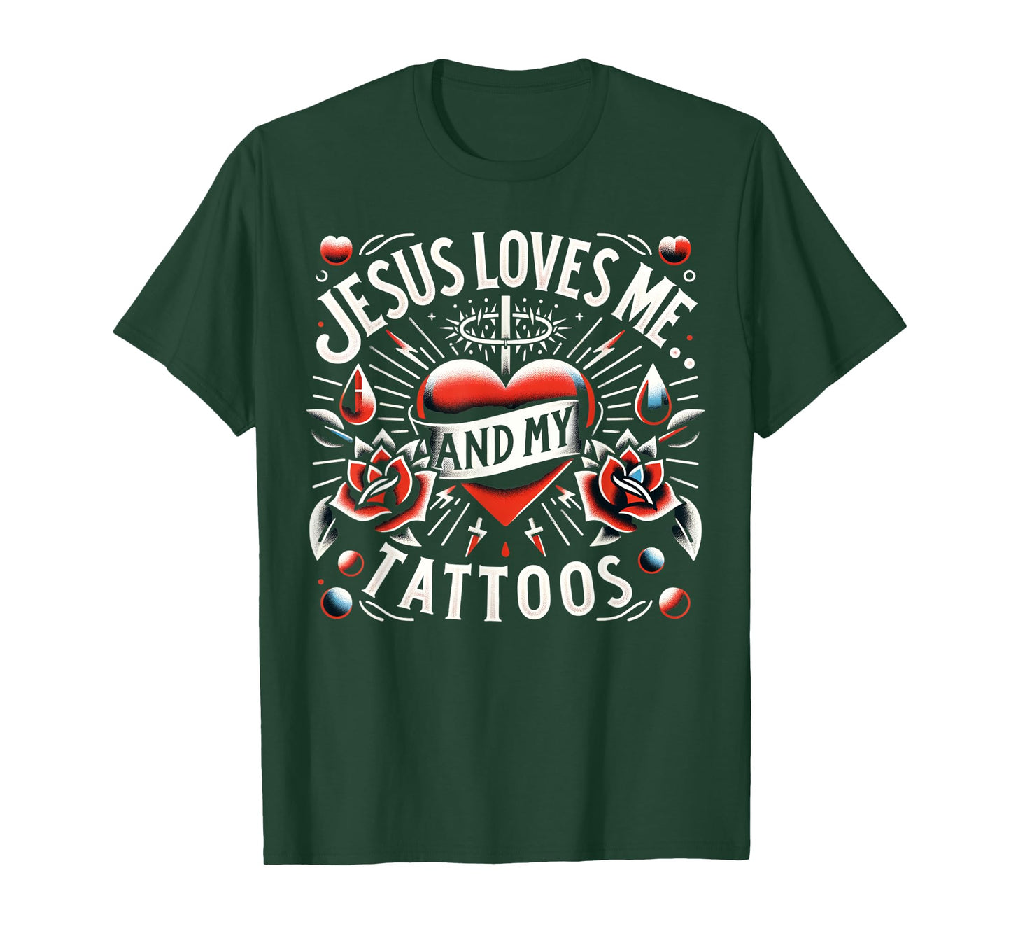 Jesus Loves Me And My Tattoos Funny Saying Tattoo Lover T-Shirt