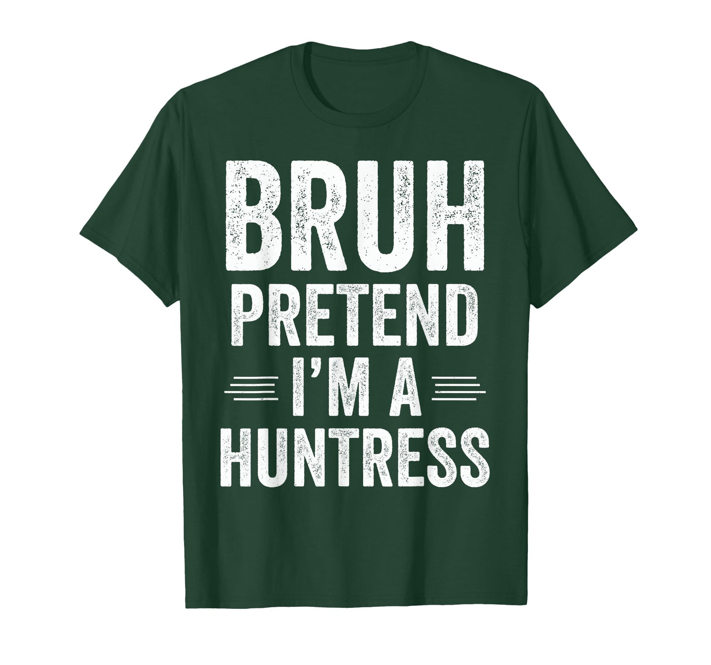 Huntress Costume Halloween Bruh Pretend I'm A Huntress Funny T-Shirt