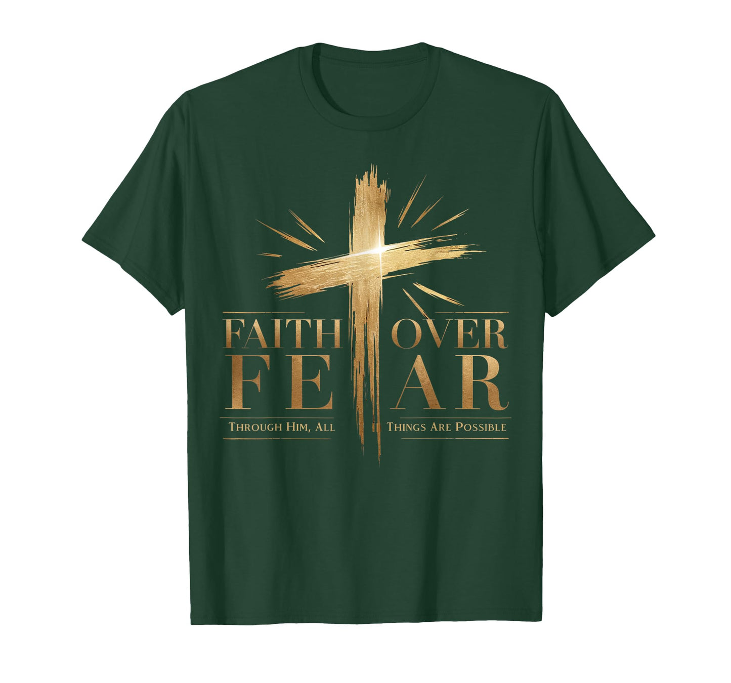 Faith Over Fear Through Him, All Things Are Possible T-Shirt