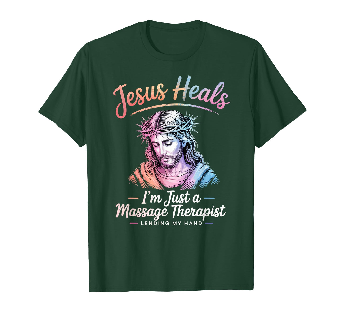 Jesus Heals I Am Just A Massage Therapist Lending My Hand T-Shirt