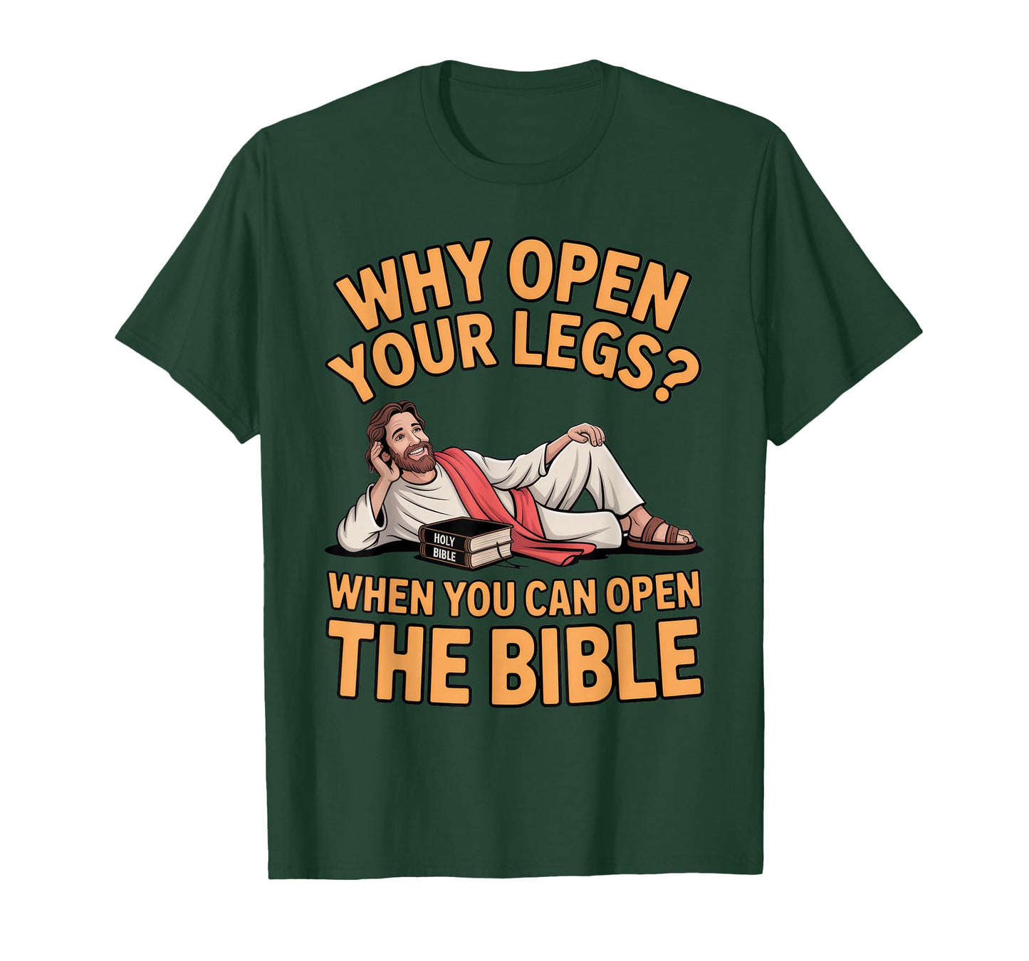 Why Open Your Legs? Bible Humor for Religious Events T-Shirt