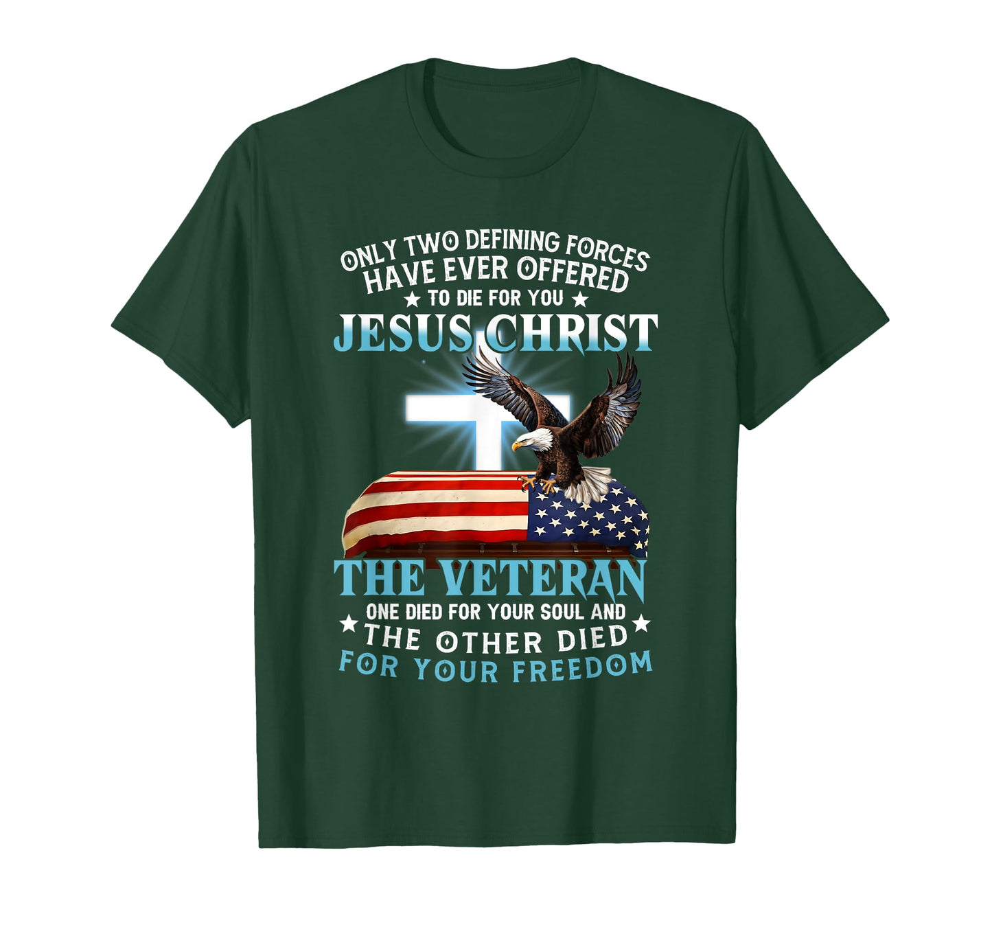 Only Two Defining Forces Jesus Christ Veteran One Died T-Shirt