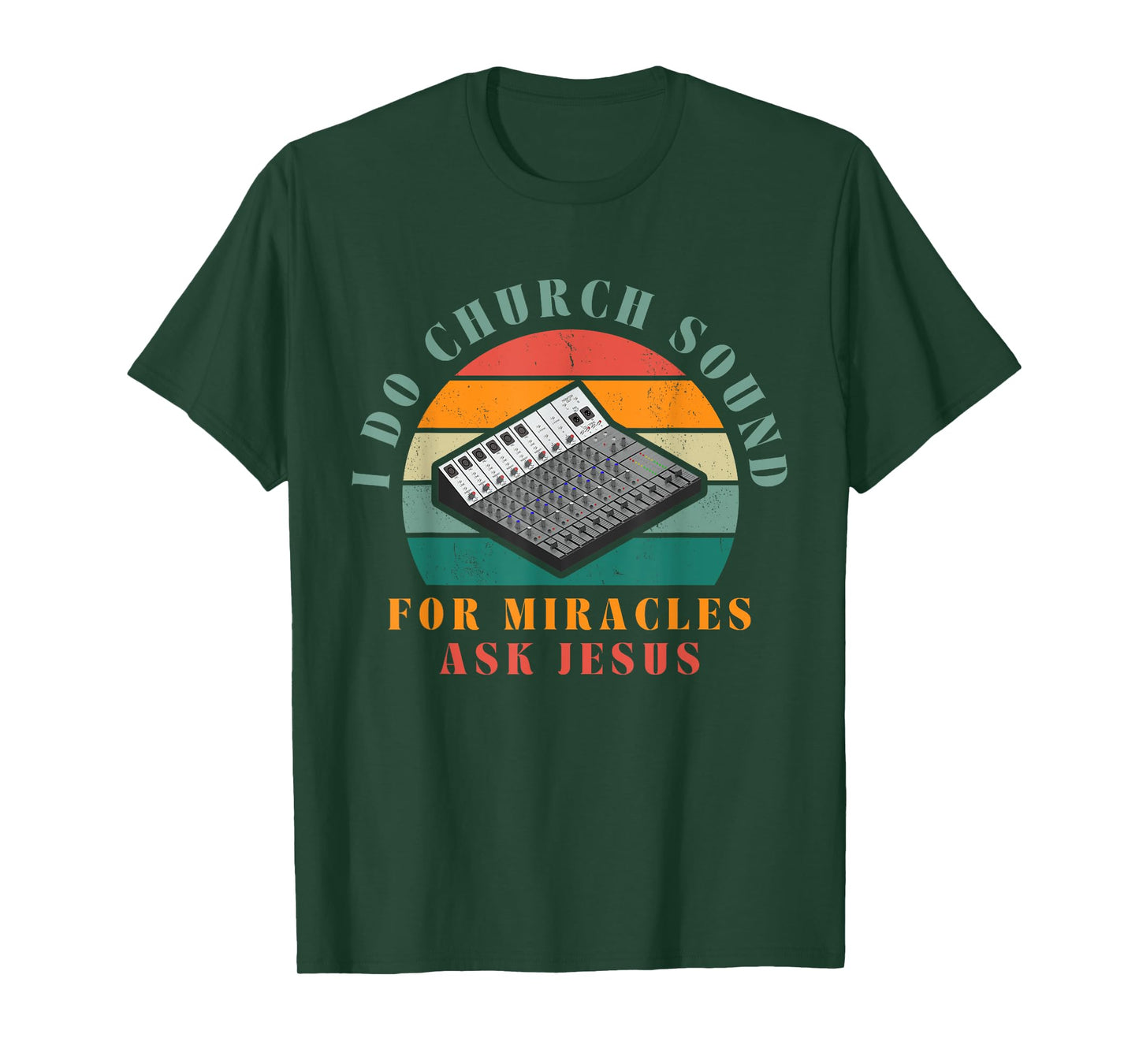 Funny I Do Church Sound For Miracles Ask Jesus Audio Tech T-Shirt