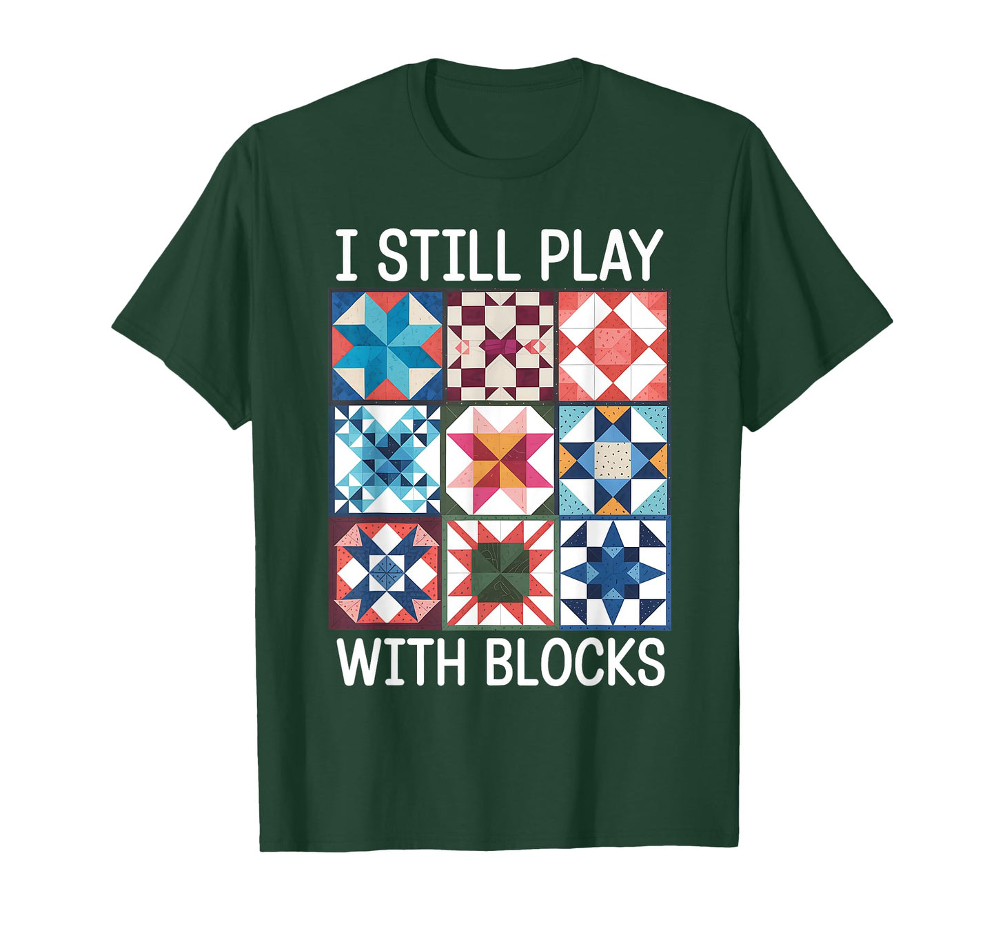 Funny Quilting I Still Play With Blocks Quilt for Women Cute T-Shirt