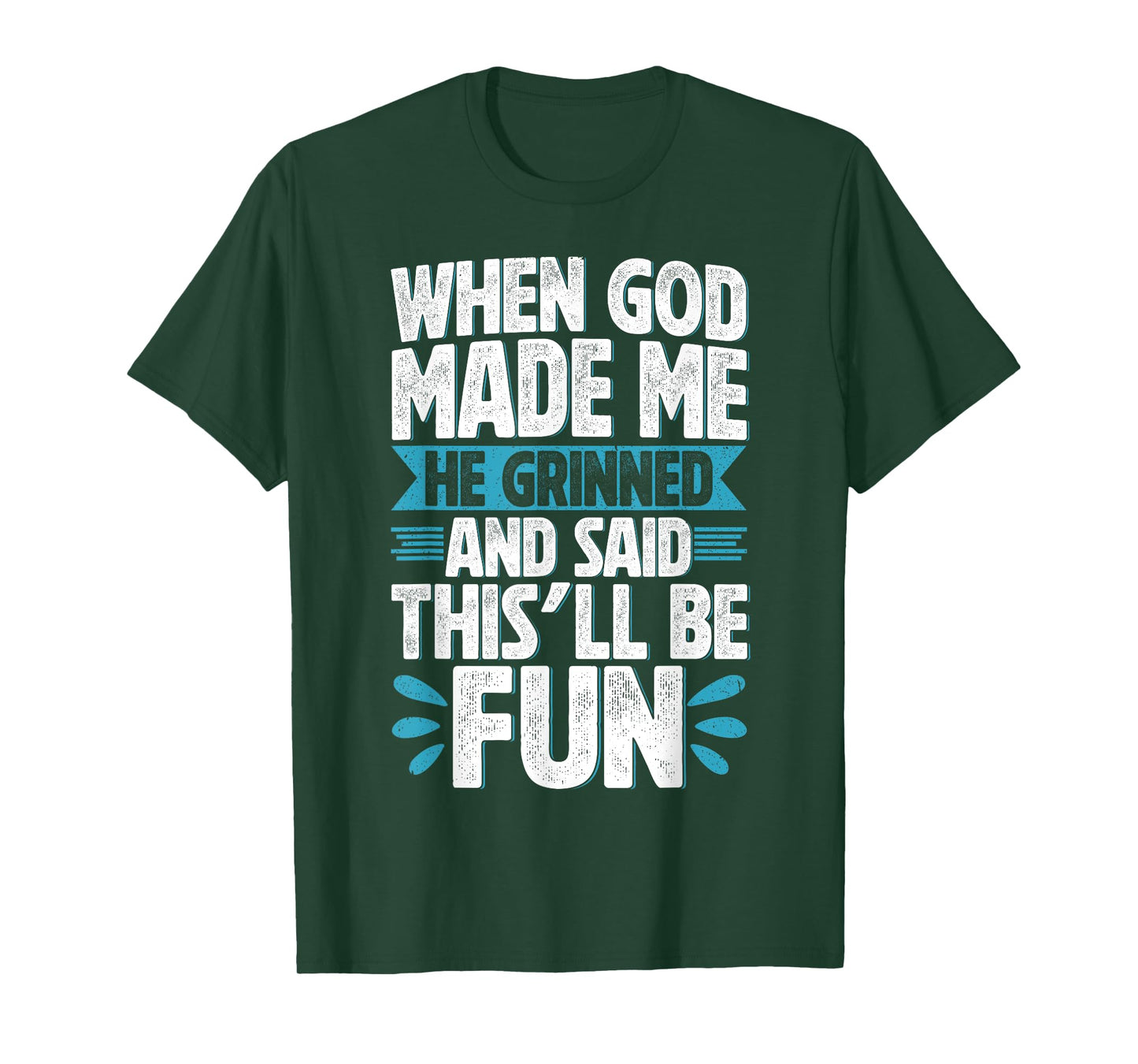 When God Made Me He Said This'll Be Funny Christian Quote T-Shirt