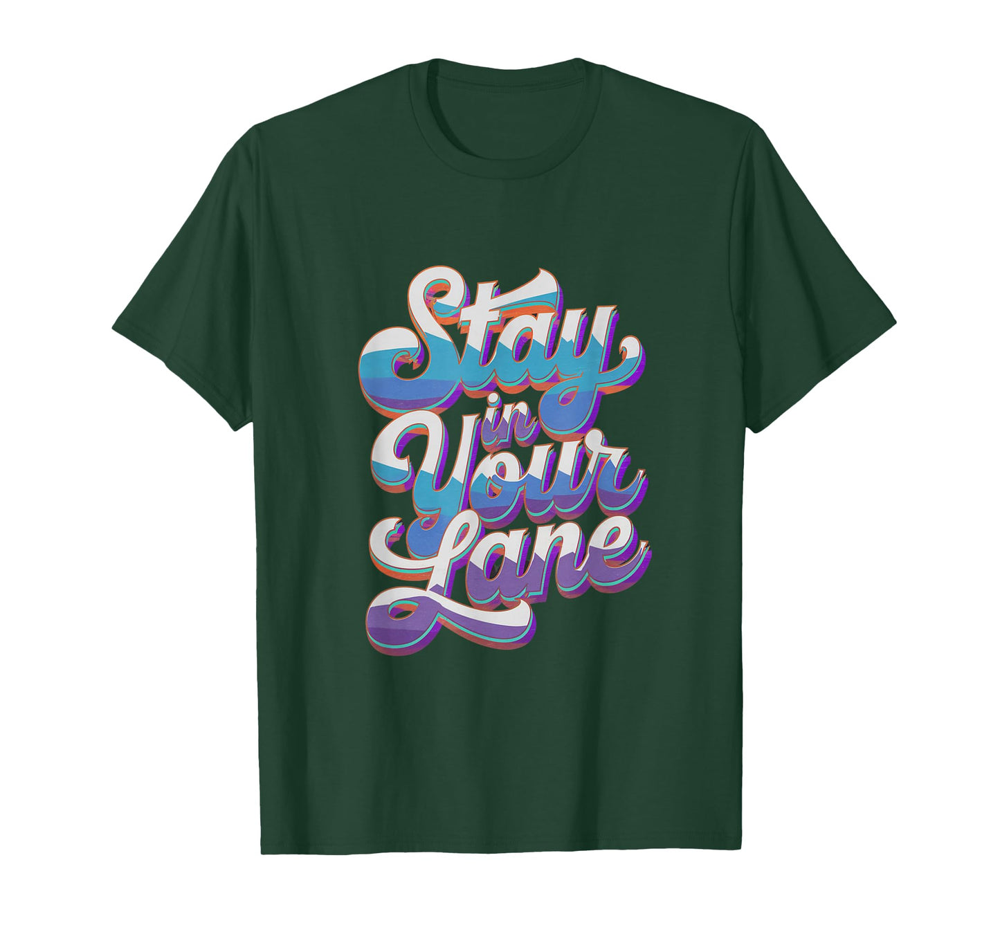 Groovy Design Lane Quotes Positive Message Stay In Your Lane T-Shirt