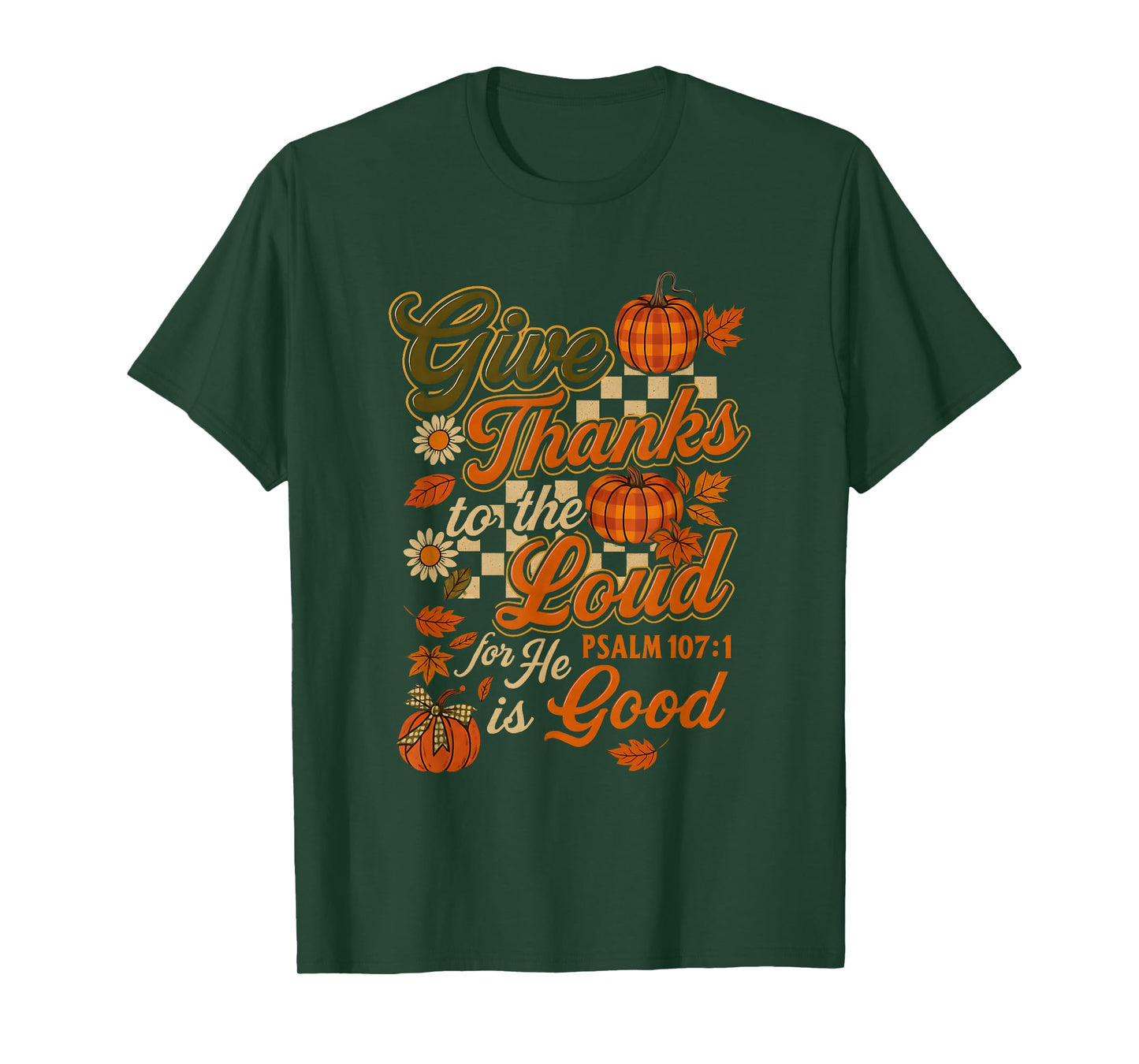 Give Thanks to The Lord He is Good Autumn Bible Verse T-Shirt
