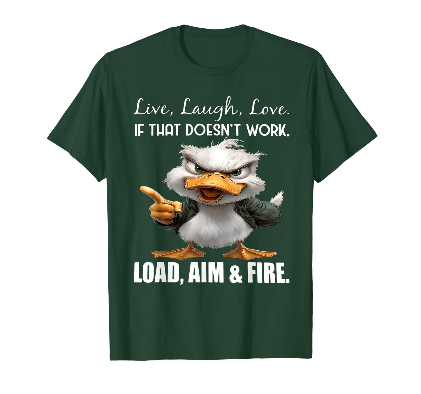 Live laugh love if that doesn't work load aim fire duck T-Shirt