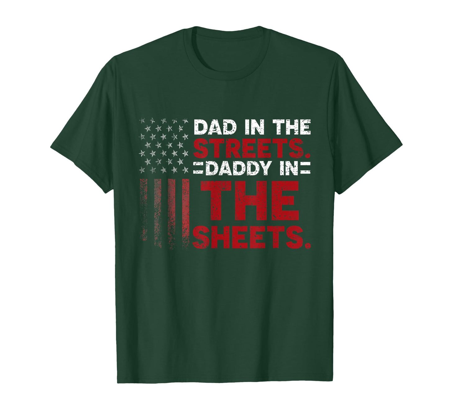 Dad In The Streets Daddy In The Sheets American Fathers Day T-Shirt