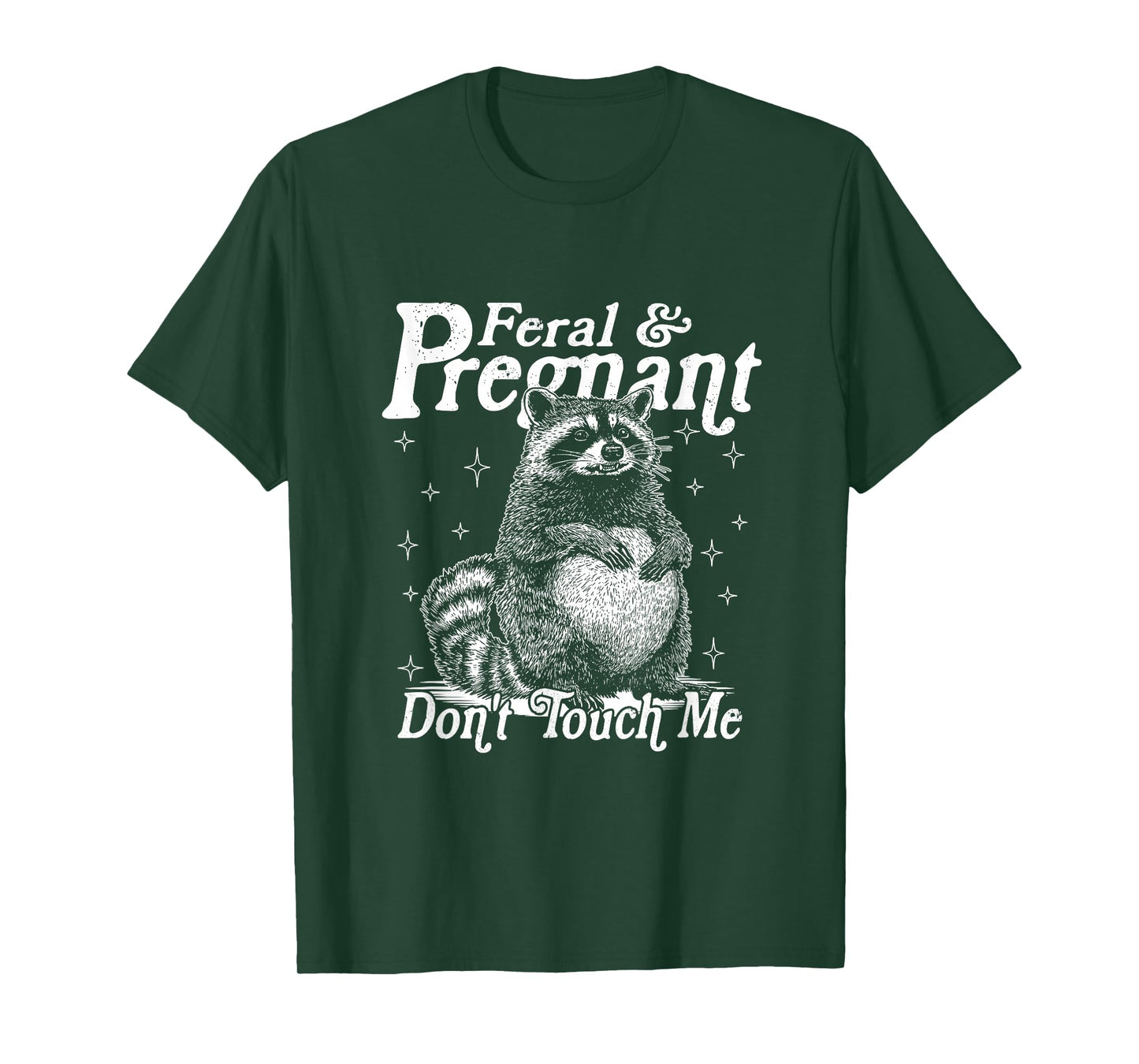 Feral And Pregnant Don't Touch Me, Funny Feral Raccoon Meme T-Shirt