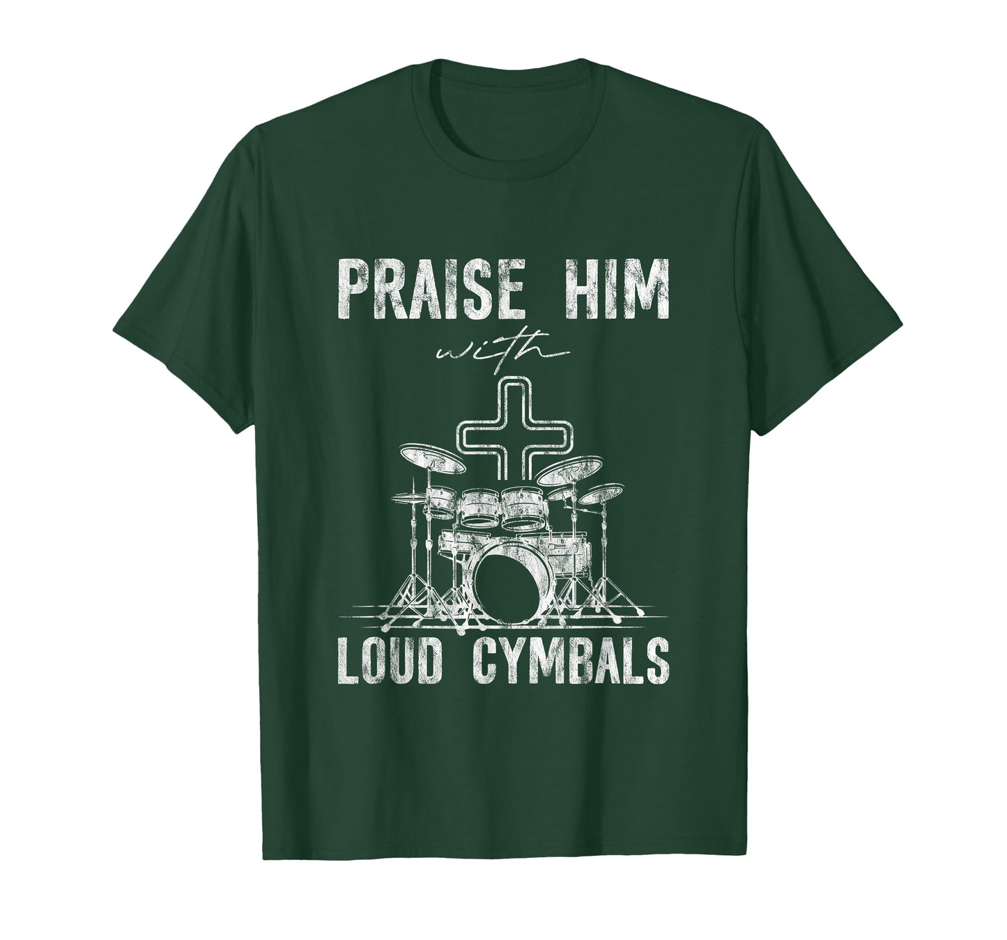 Praise Him With Loud Cymbals Worship Church Drummer -- T-Shirt