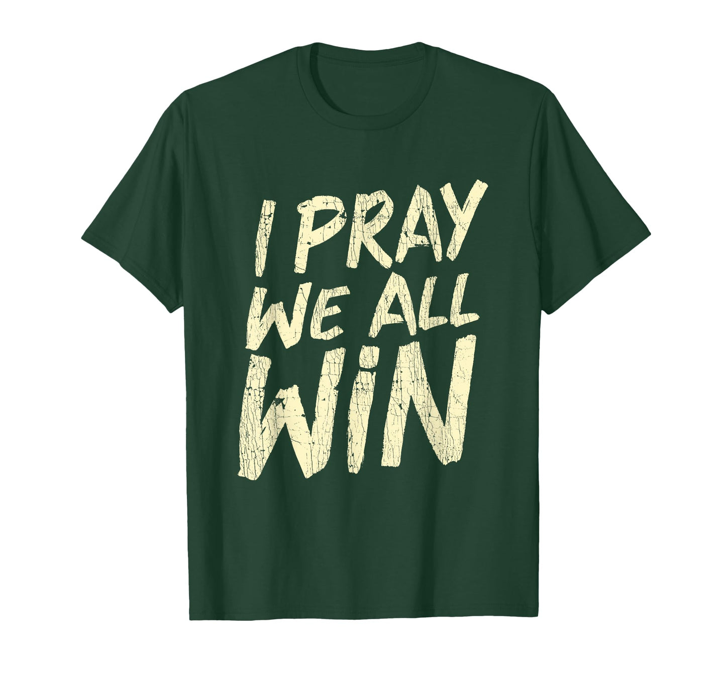 I Pray We All Win Prayer Inspiration Quote T-Shirt