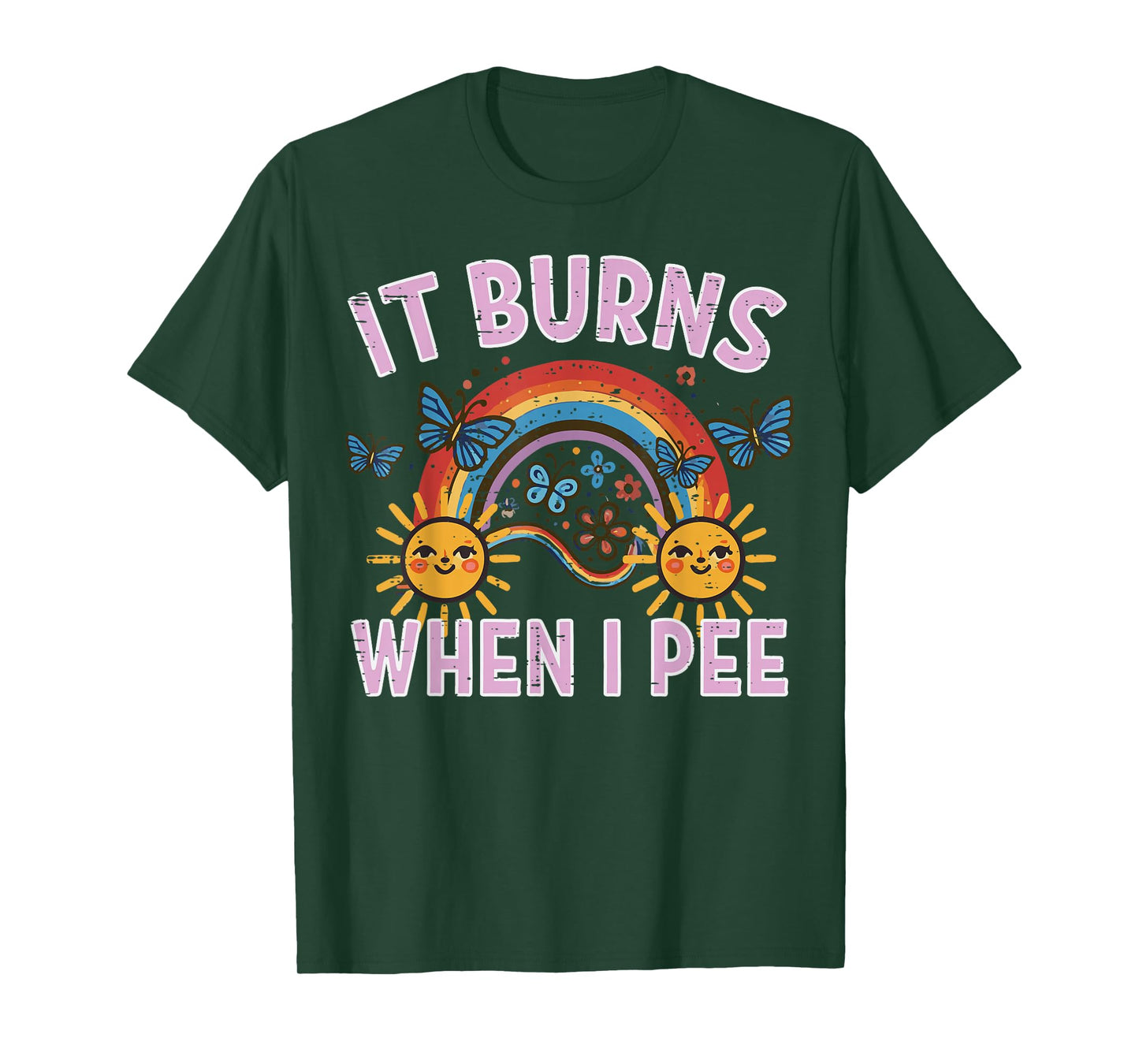It Burns When I Pee Sun Rainbow Funny Saying Adult Women Men T-Shirt