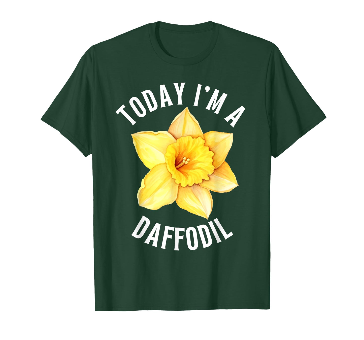 TODAY I'M A DAFFODIL FUNNY FLOWER DAFFODILS T-Shirt