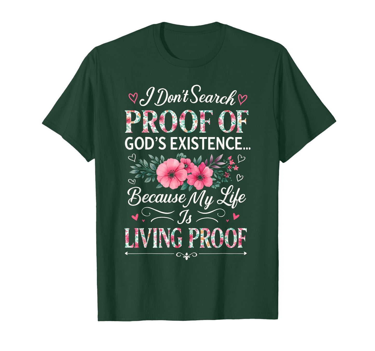 Christian Bible Verse Floral Living & Proof of God Existence T-Shirt