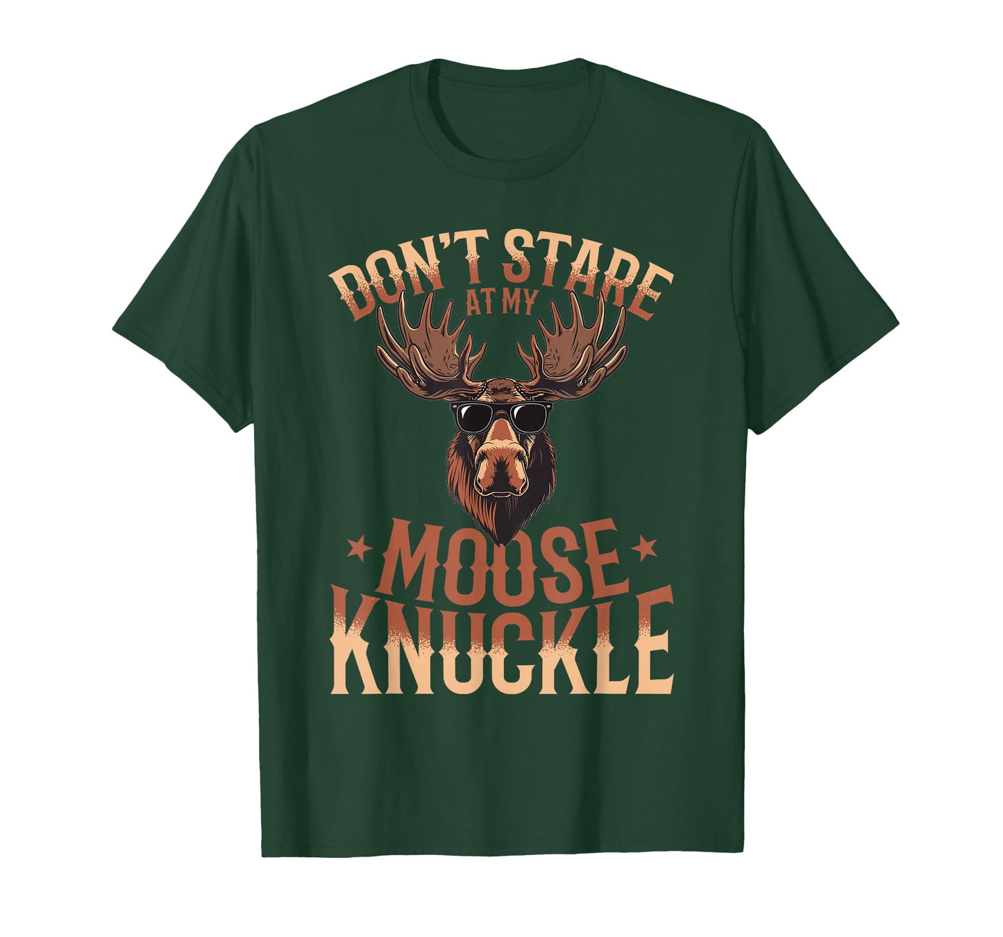 Funny Moose Animal Don't Stare At My Moose Knuckle T-Shirt