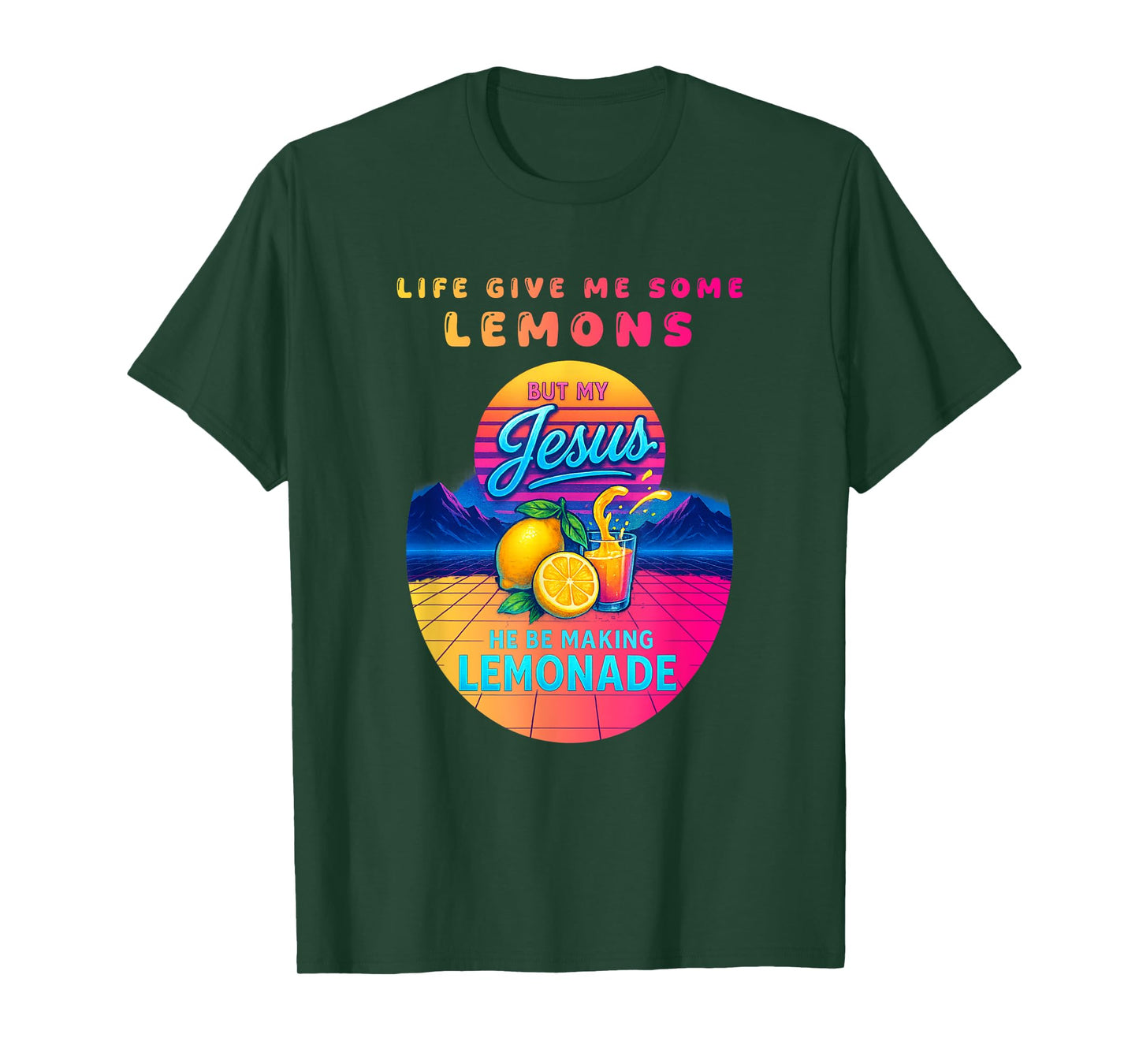 Life Gave Me Some Lemons But My Jesus He Be Making Lemonade T-Shirt