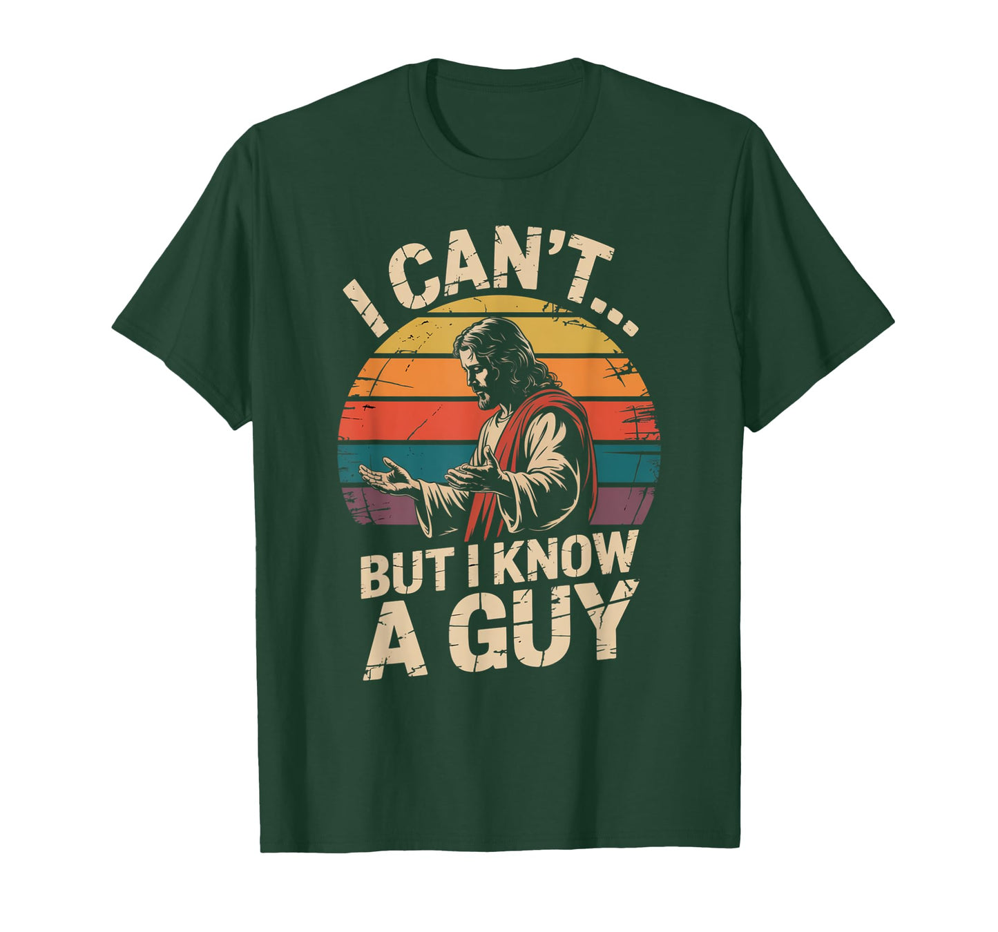 I Can't But I Know A Guy Jesus Cross Funny Christian T-Shirt