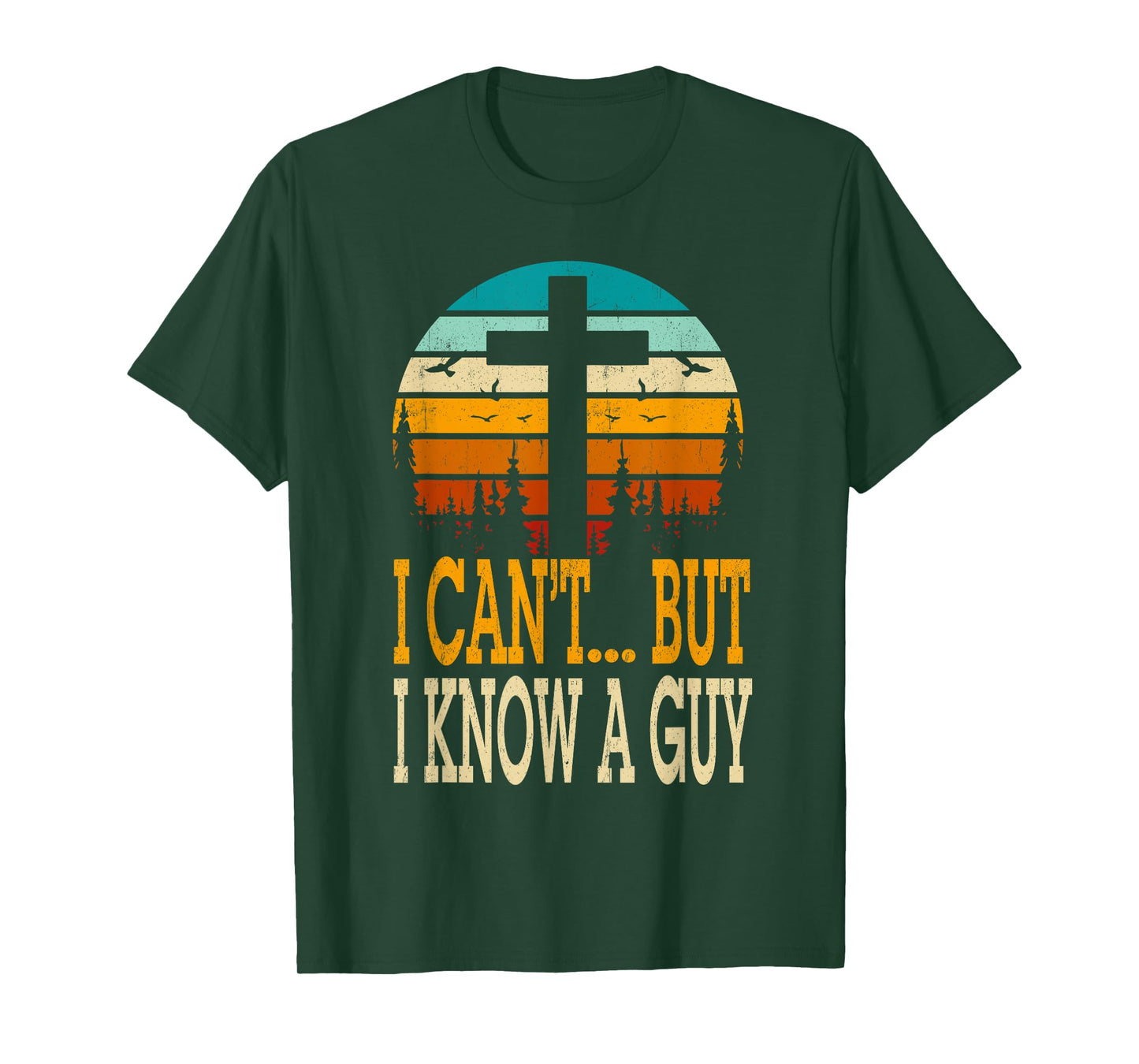 I Cant But I Know A Guy Jesus Cross Religious Christian T-Shirt