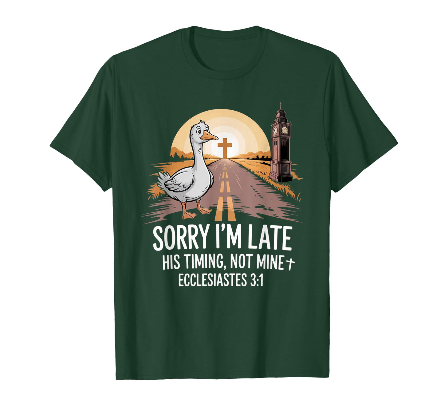 Sorry I'm Late his Timing not Mine, Funny Christian Goose T-Shirt