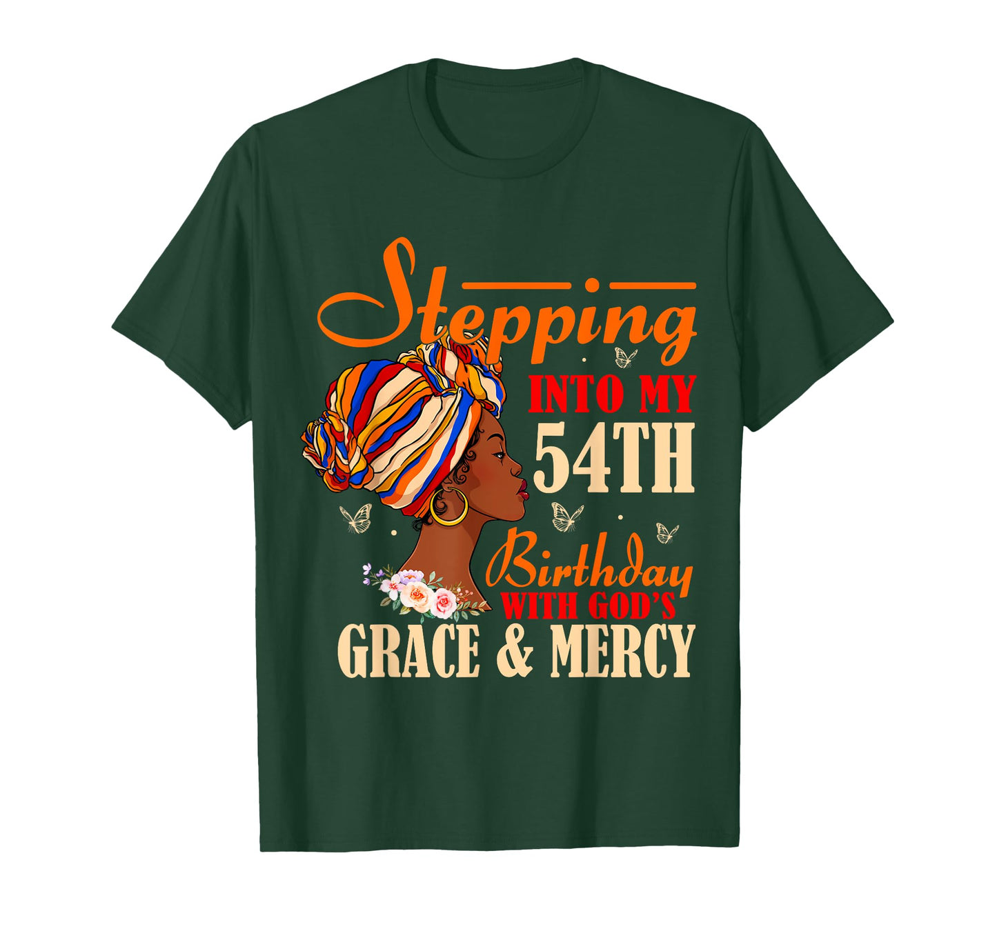 Stepping into My 54th Birthday with Gods Grace and Mercy T-Shirt