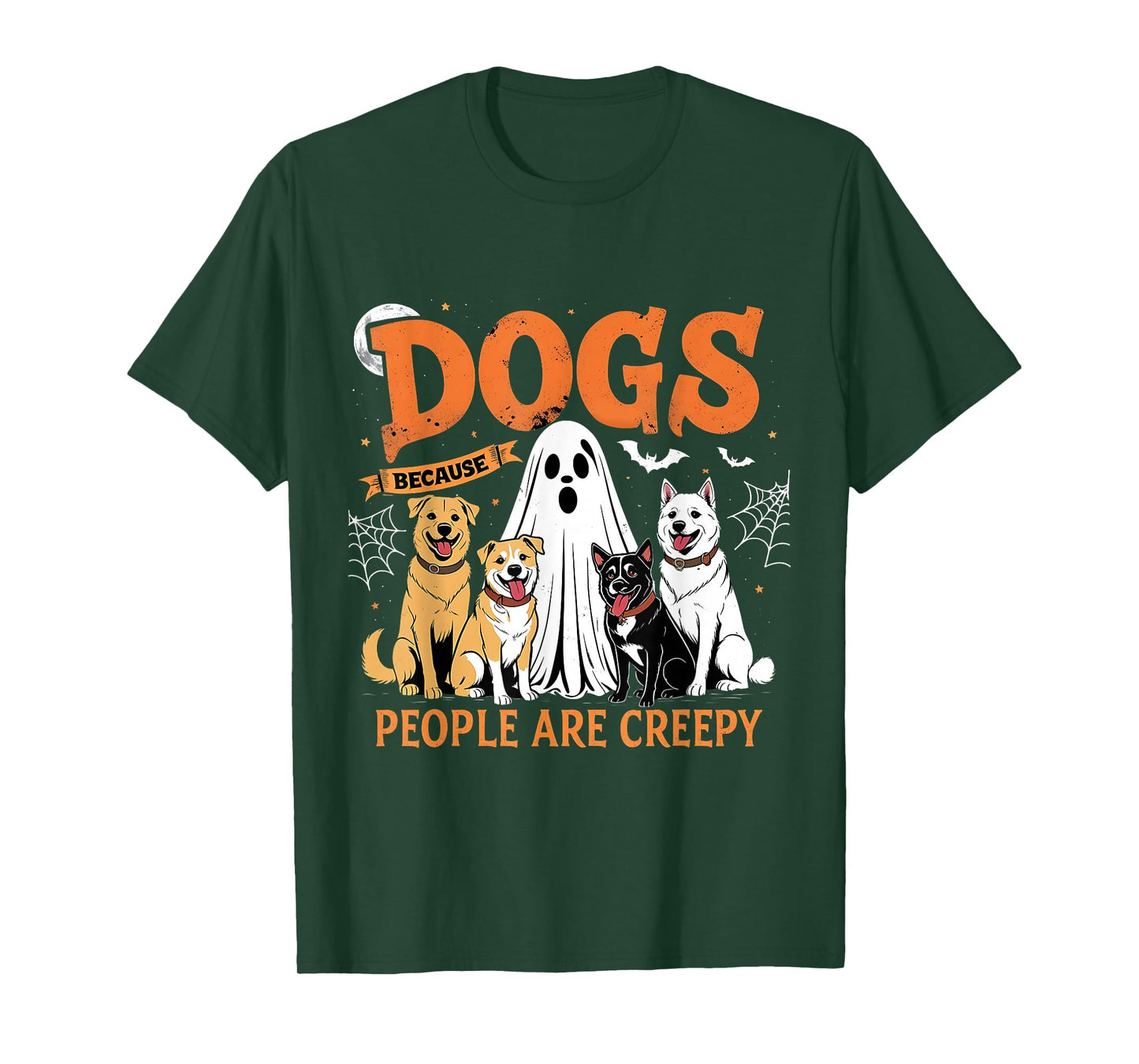 Dogs Because People are Creepy Funny Halloween Dog Lover T-Shirt