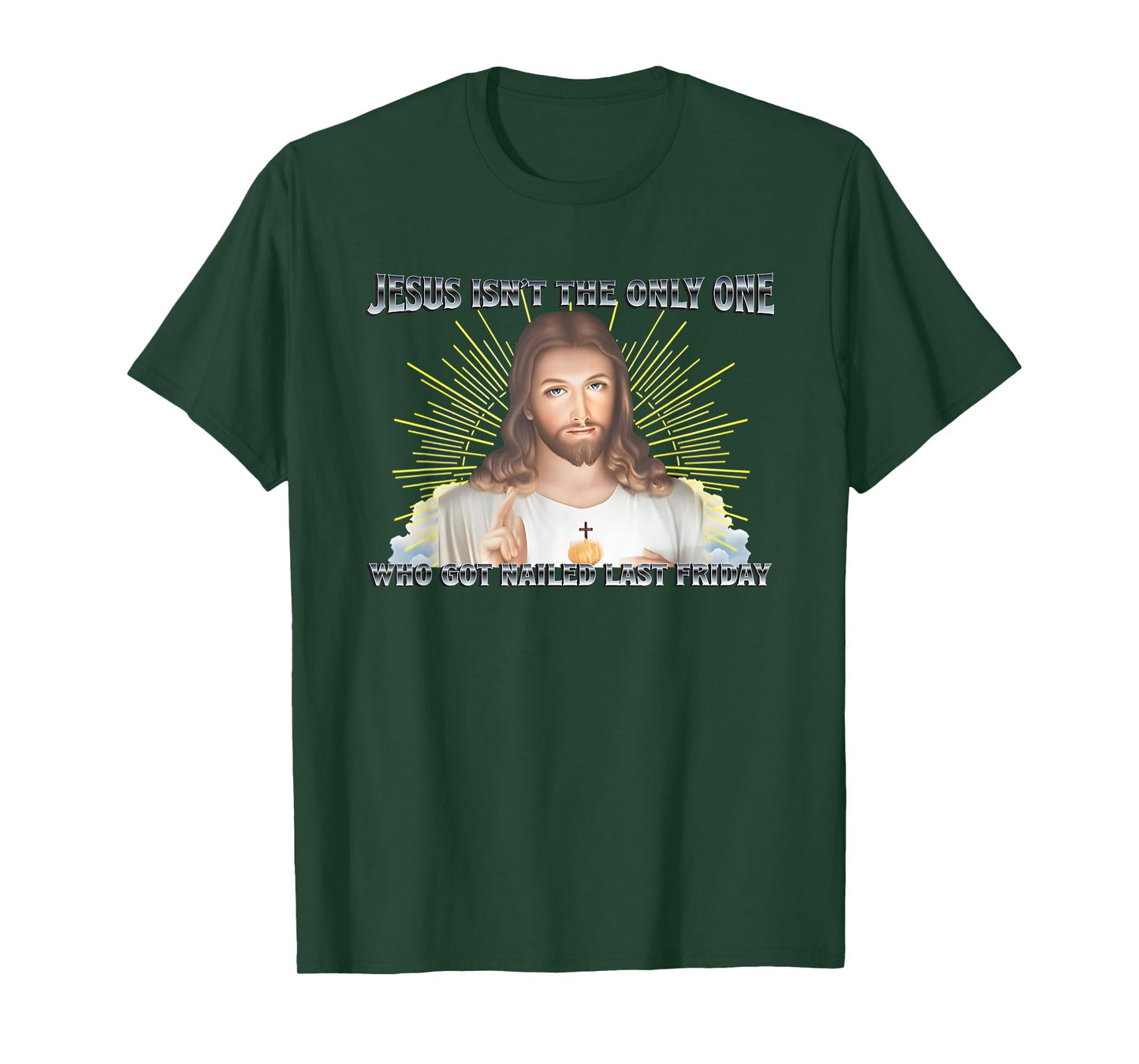 Jesus Isn't The Only One Who Got Nailed Last Friday T-Shirt