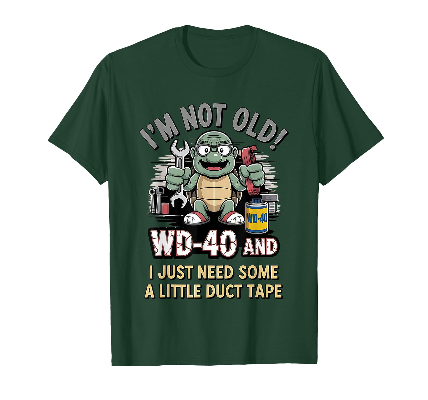 Turtle I’m Not Old Wd-40 I Just Need Some A Little Duct Tape T-Shirt