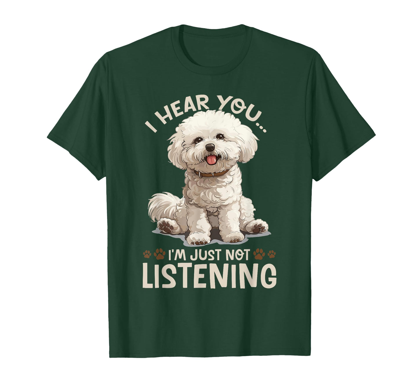 Bichon Frise Dog Breed I hear you… I´m just not Listening T-Shirt