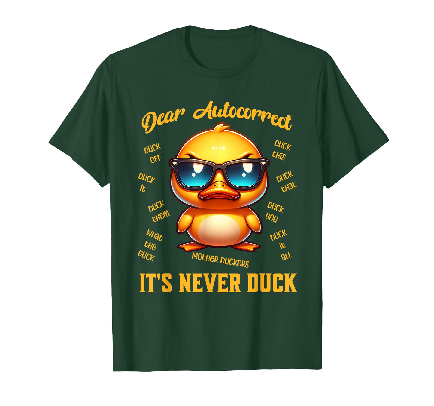 Dear Autocorrect Funny Duckling It Is Never Duck Adult Humor T-Shirt
