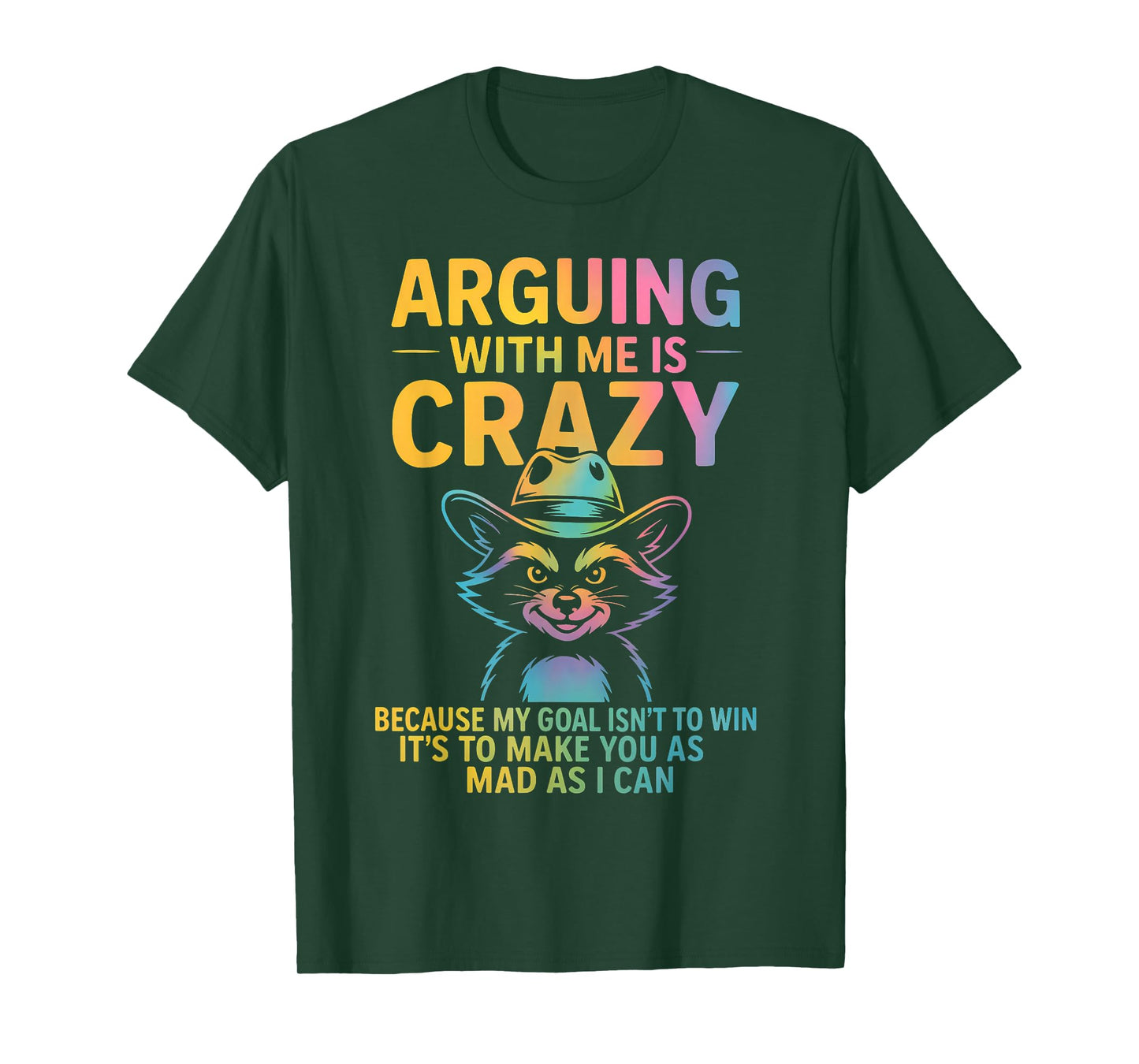 Arguing With Me Is Crazy Funny Cowboy Raccoon Humor Quote T-Shirt