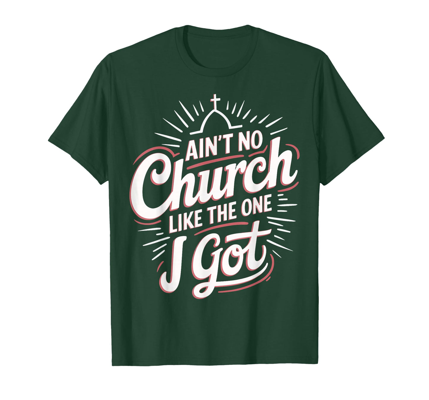 Ain't No Church Like The One I Got T-Shirt