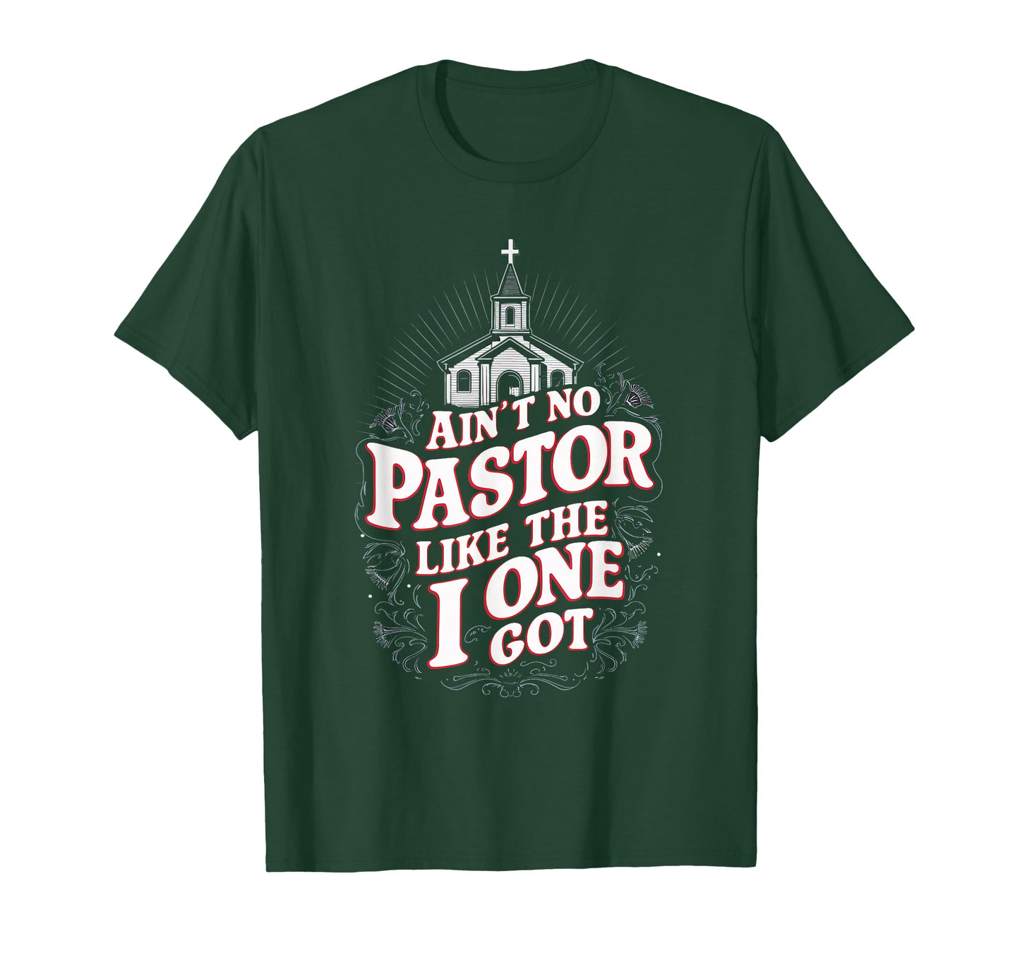 Ain't No Pastor Like The One I Got T-Shirt