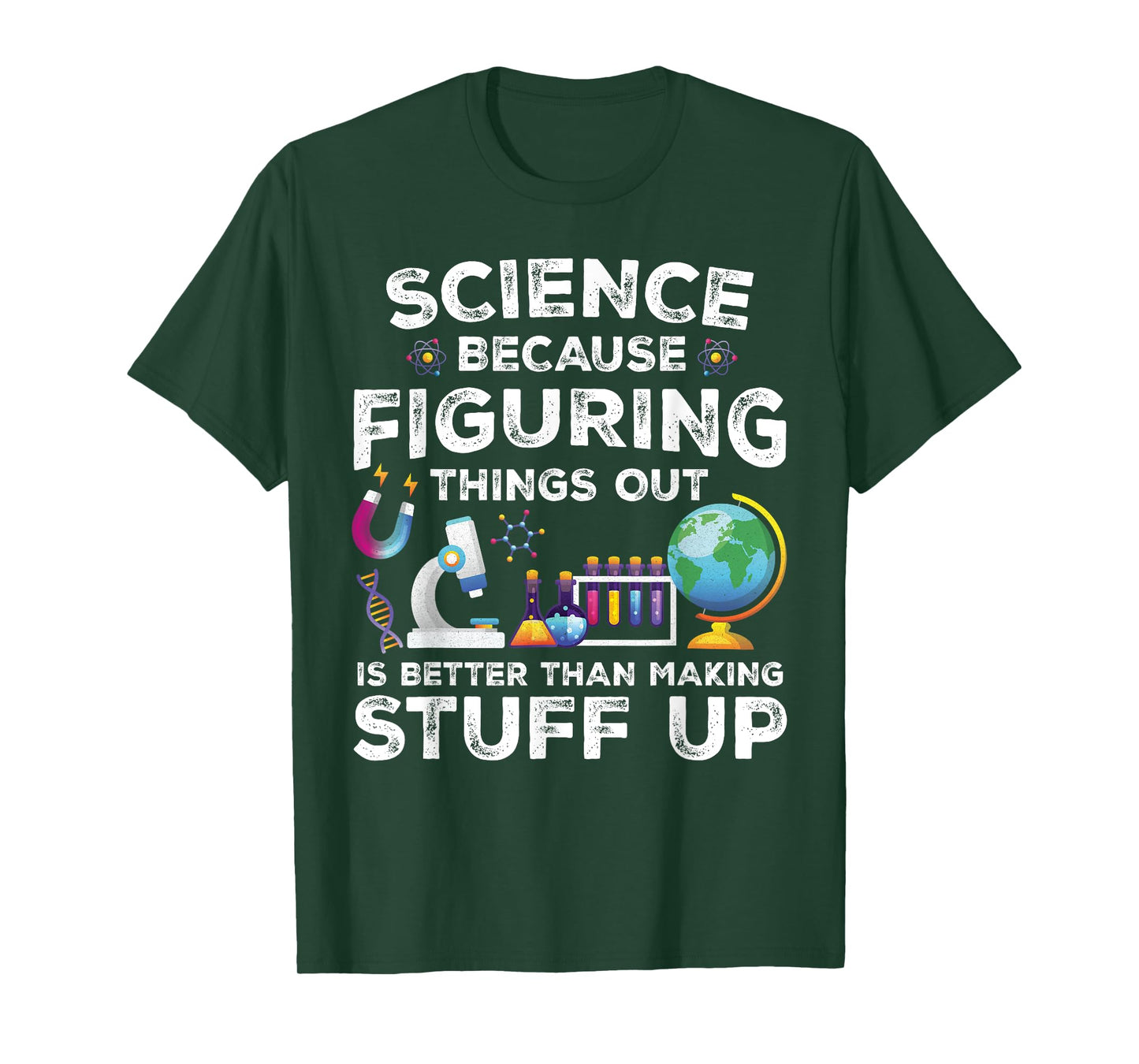 Funny Sayings Science Because Figuring Things Out Is Better T-Shirt