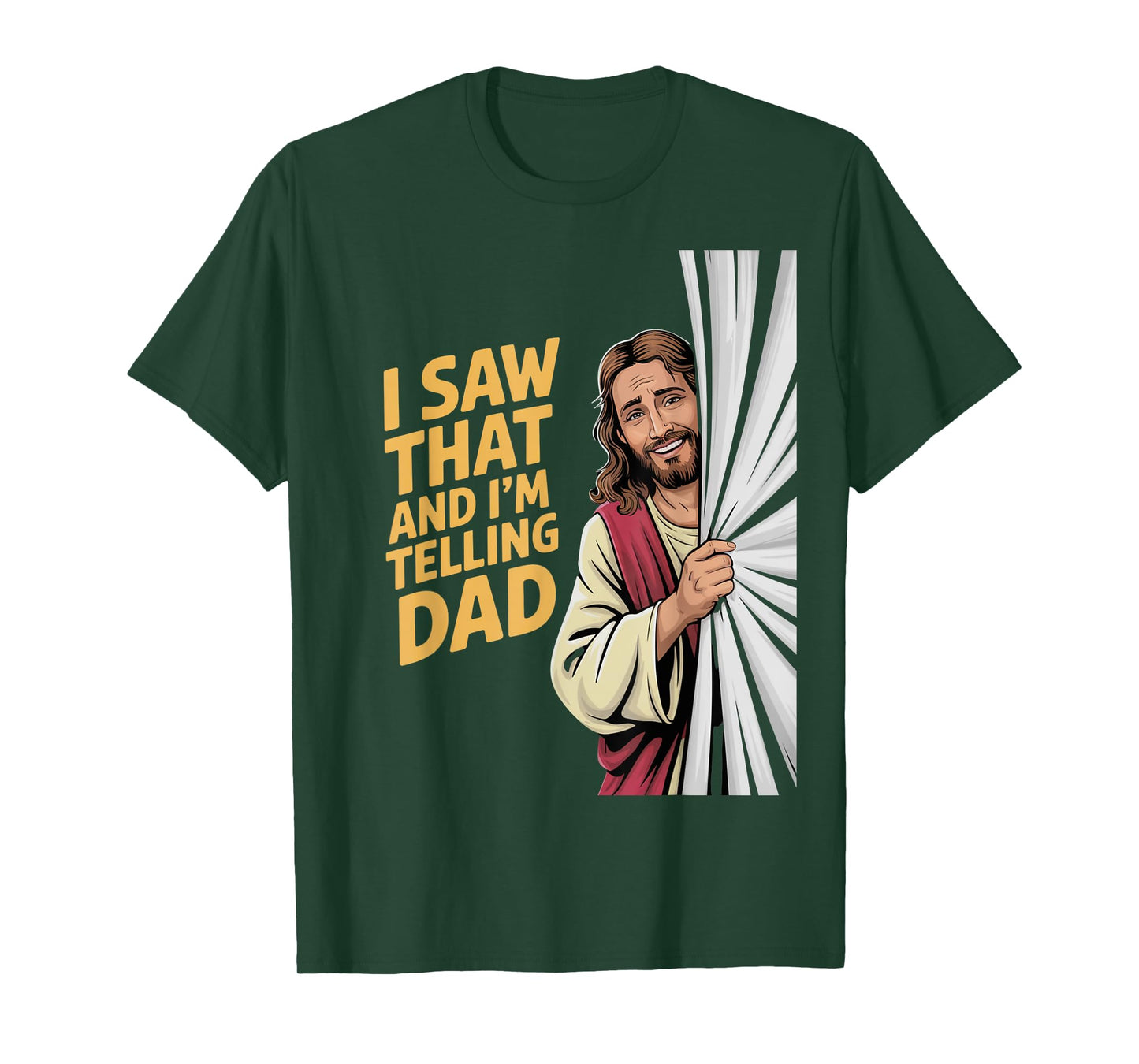 Funny Jesus I Saw That I'm Telling Dad Funny Religious T-Shirt