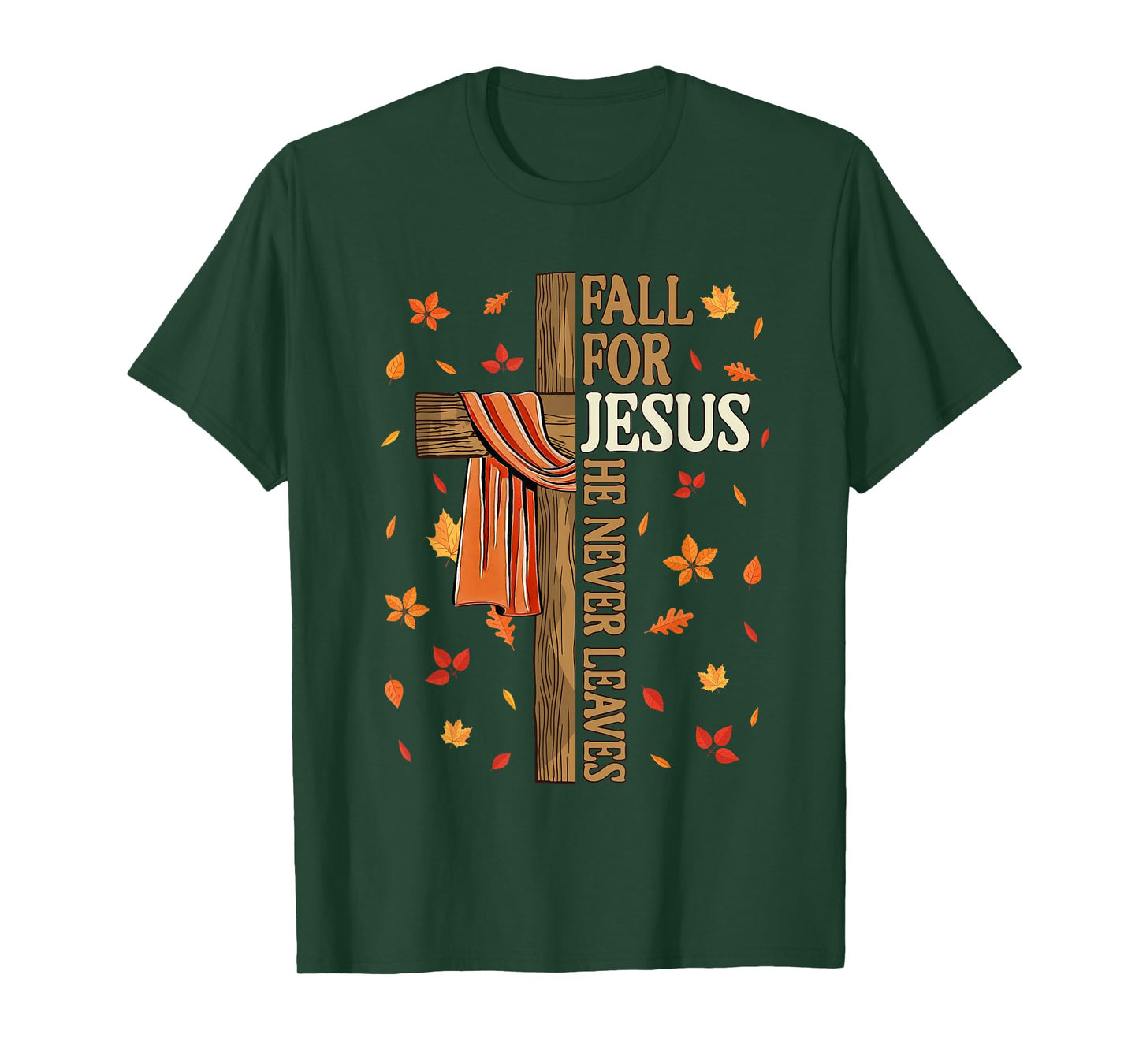 Fall for Jesus He Never Leaves Autumn Christian Faith Cross T-Shirt