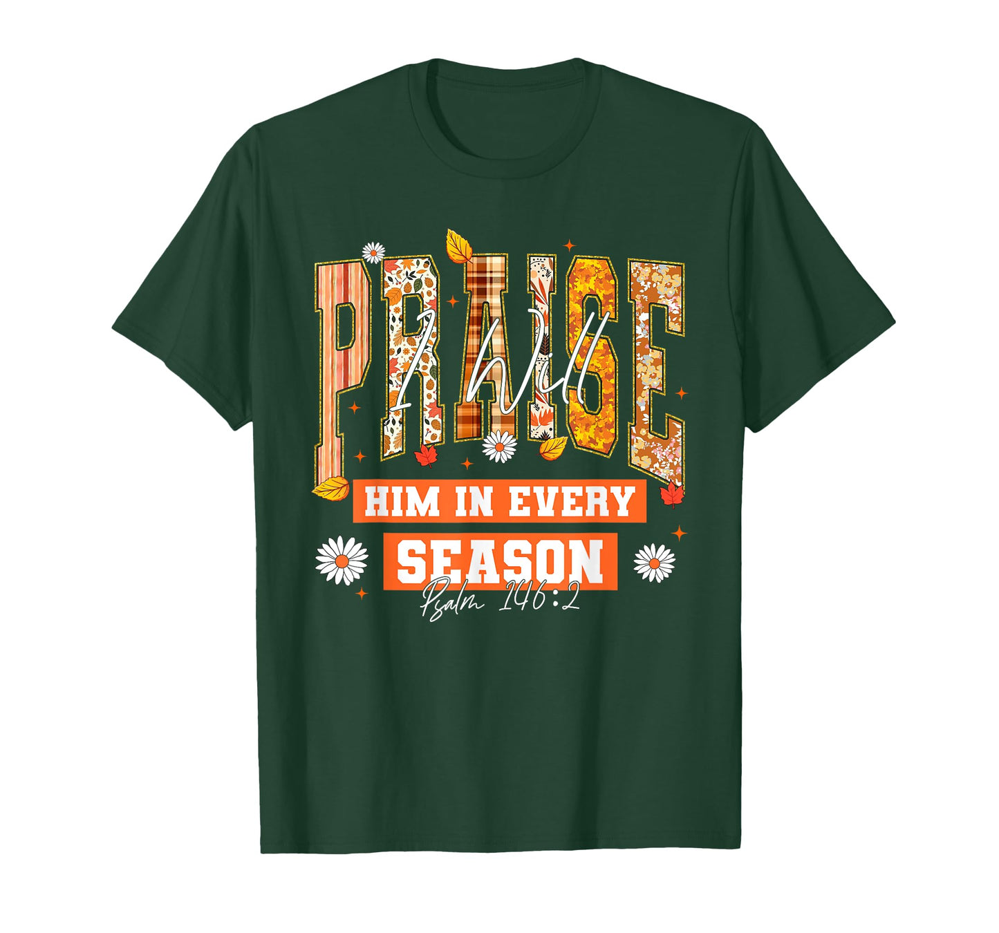 I Will Praise Him in Every Season Thanksgiving Fall Autumn T-Shirt