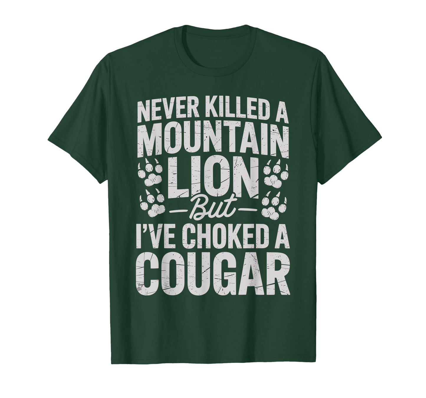Never Killed A Mountain Lion Funny Quote T-Shirt