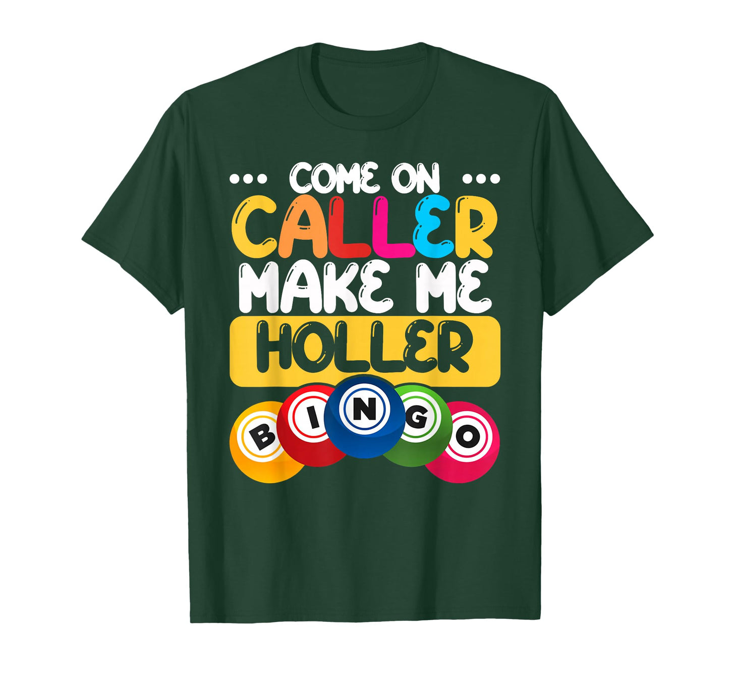 Bingo Come On Caller Make Me Holler Funny Bingo Player Gift T-Shirt