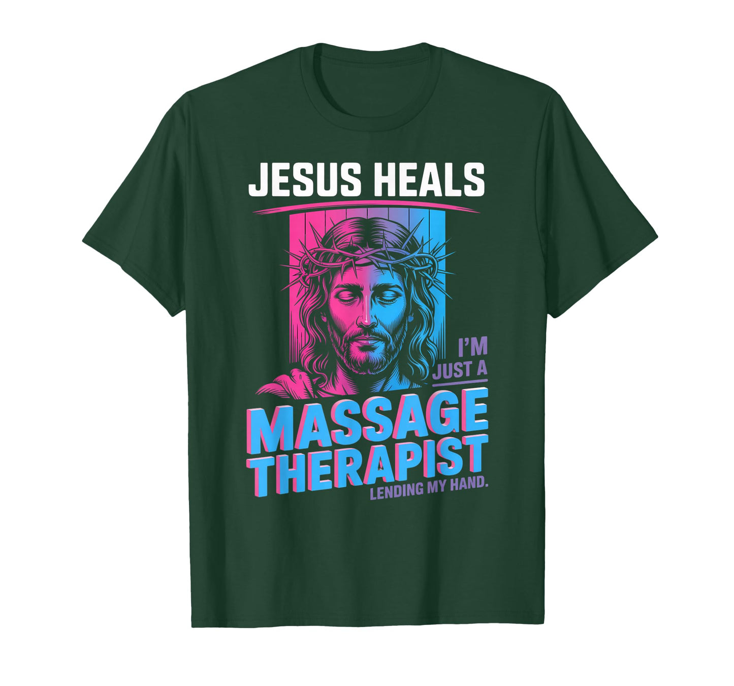 Jesus Heals I Am Just A Massage Therapist Lending My Hand T-Shirt