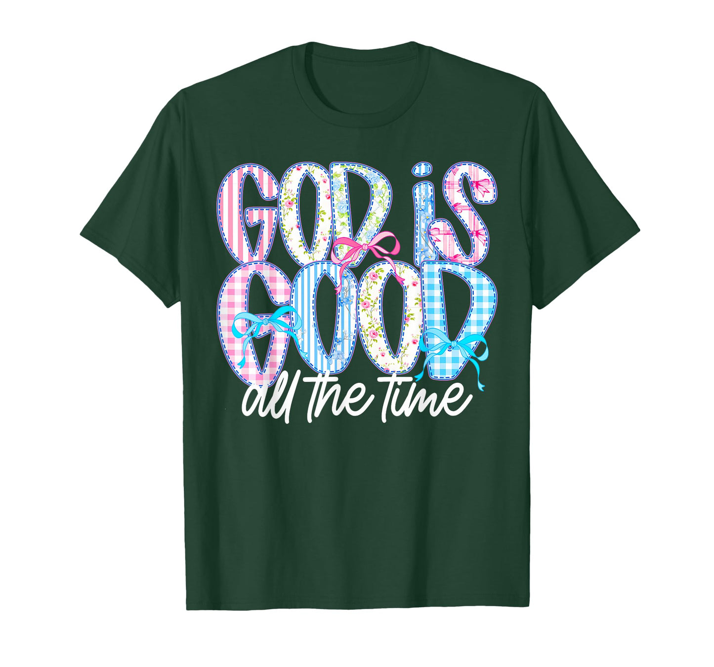 God Is Good All The Time Christian Quote Worship Bible Verse T-Shirt