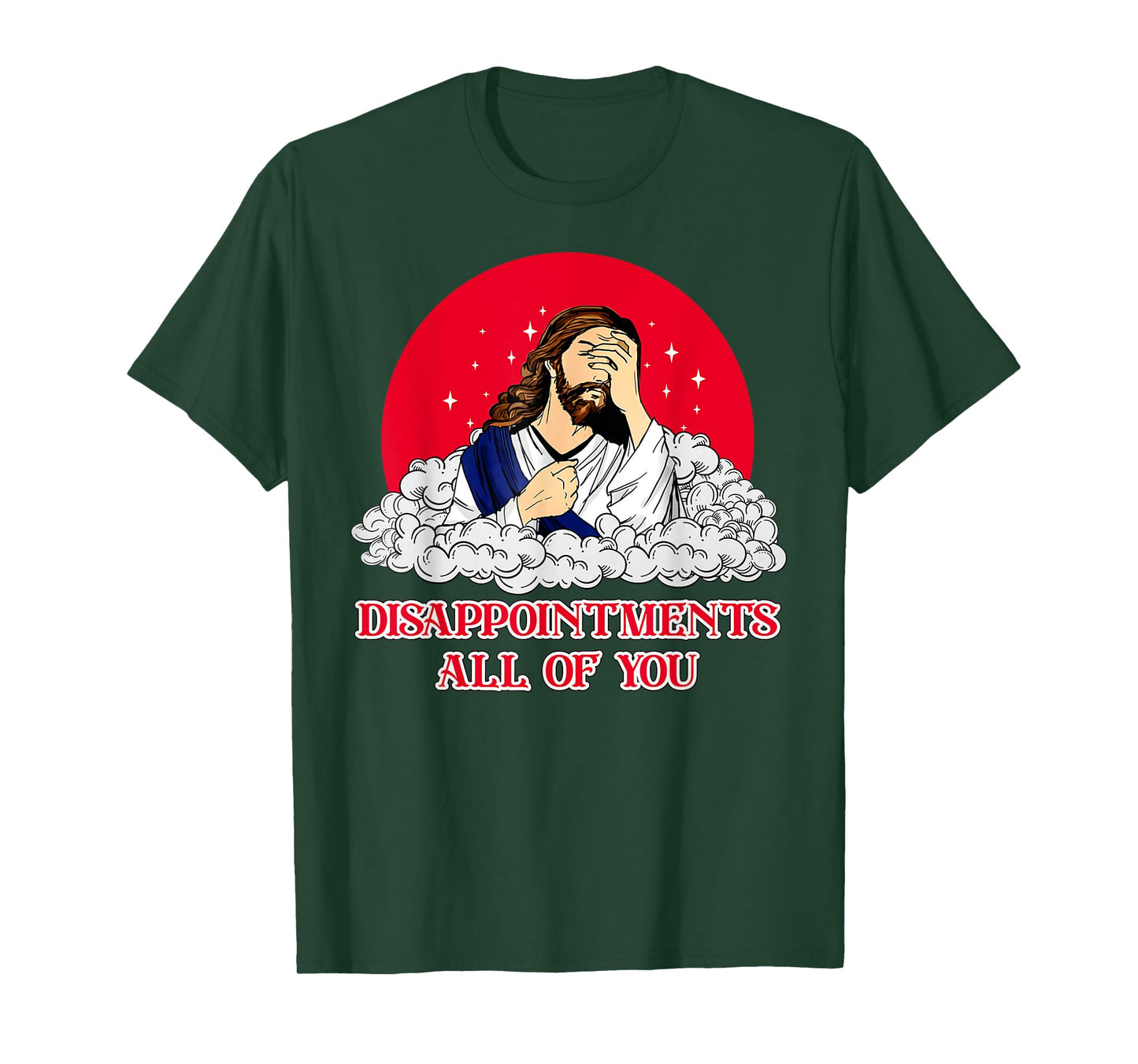 Disappointments All Of You Jesus God Sarcastic Humor T-Shirt