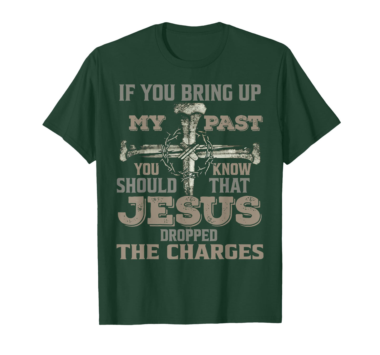 If You Bring Up My Past You Should Know That Jesus Dropped T-Shirt