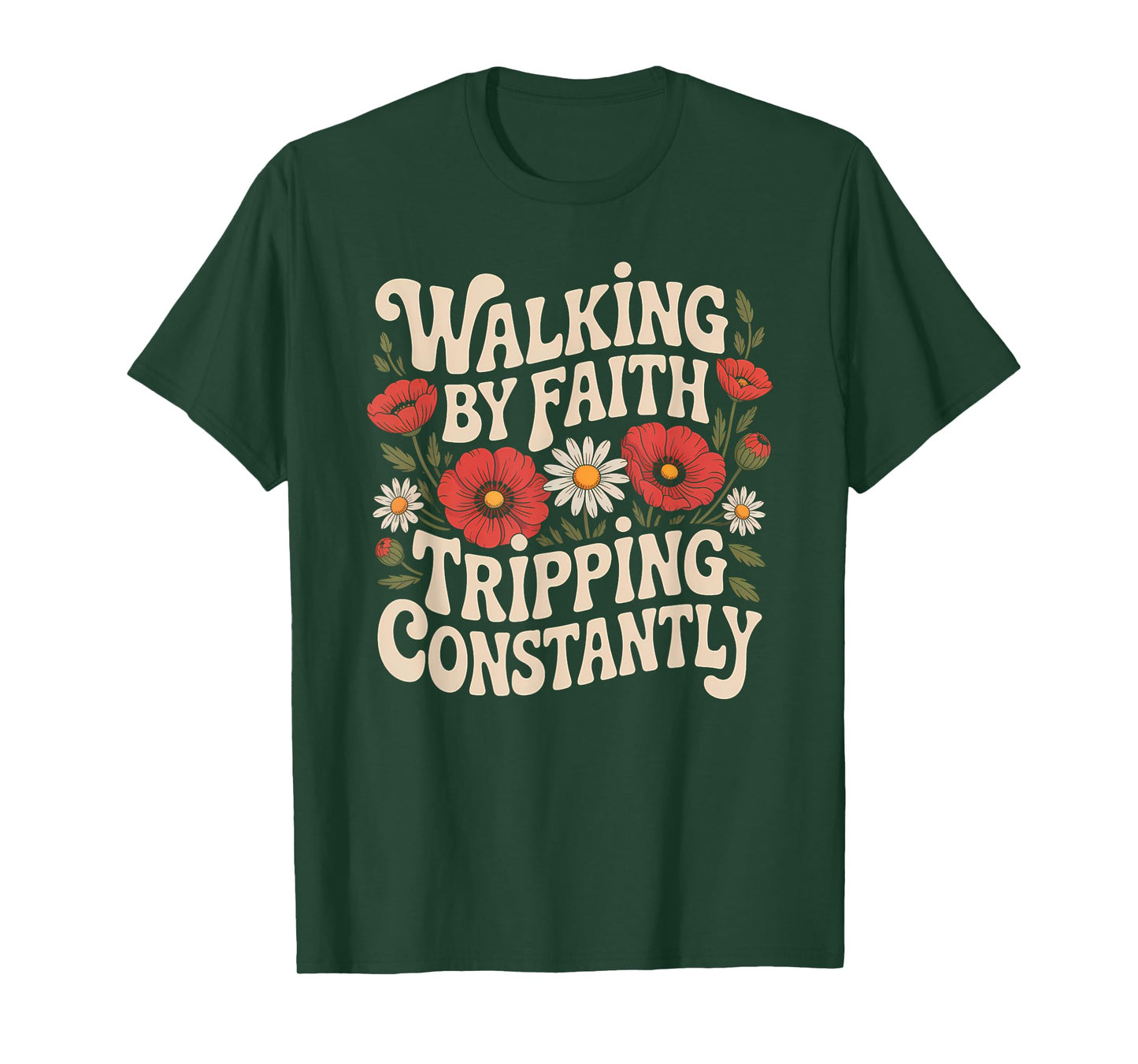 Walking by Faith Tripping Constantly Funny Walk with God T-Shirt