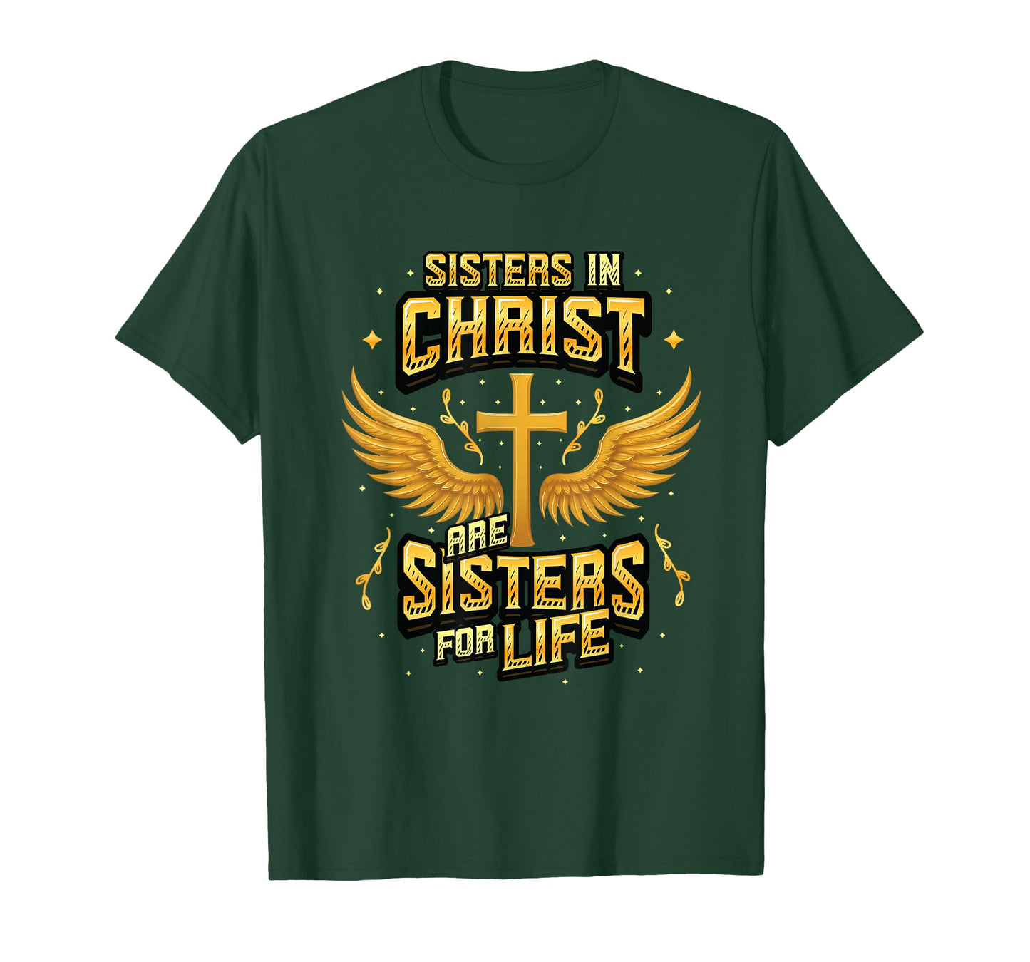 Christian Sisters in Christ are Sisters for Life Religious T-Shirt