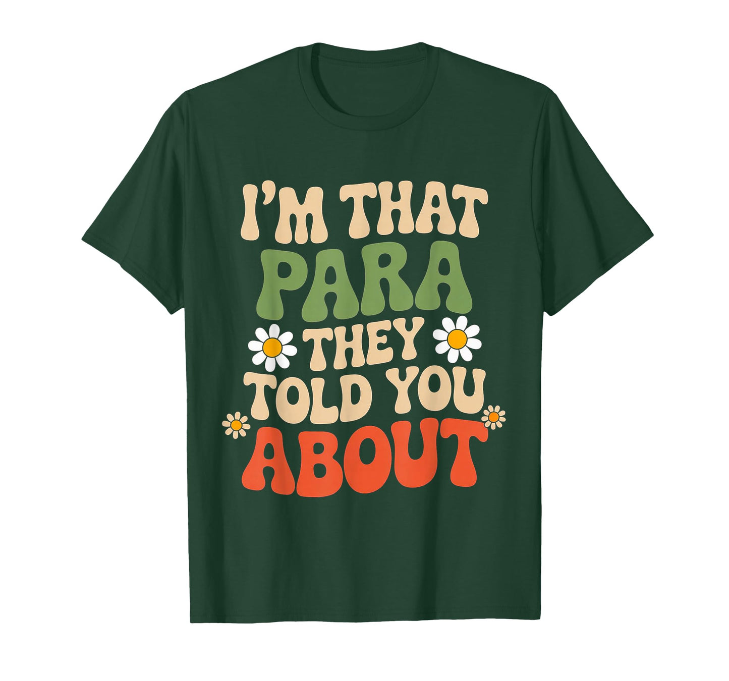 Funny Quote I'm That para They Told You About Retro Fun T-Shirt