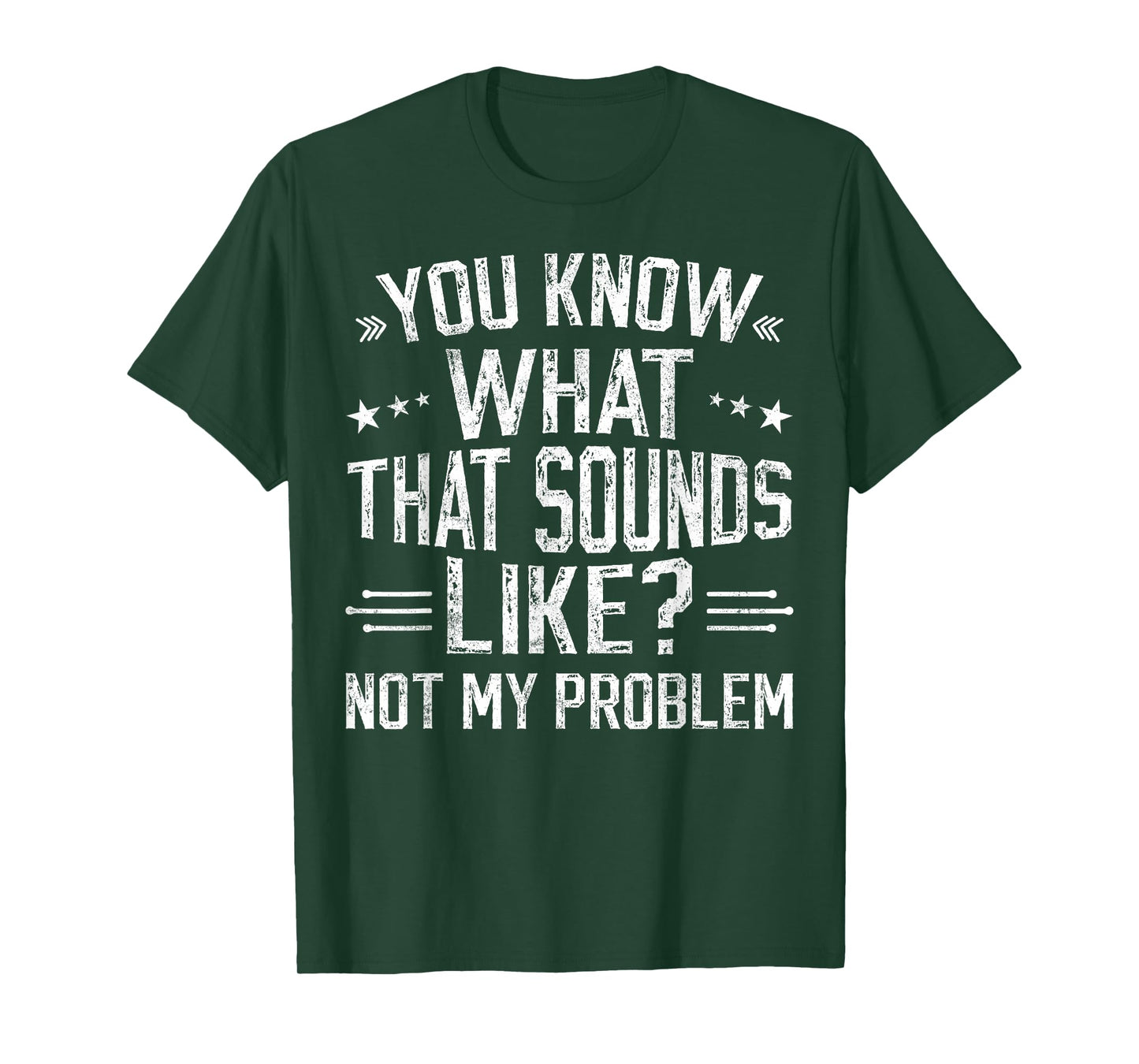 You Know What That Sounds Like Not My Problem funny retro T-Shirt