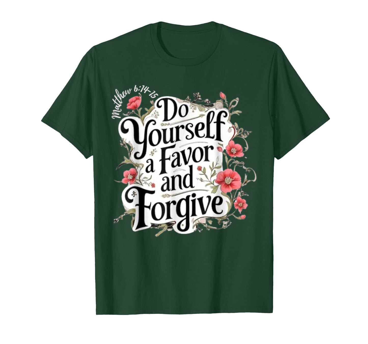 Do Yourself A Favor and Forgive Bible Verse T-Shirt